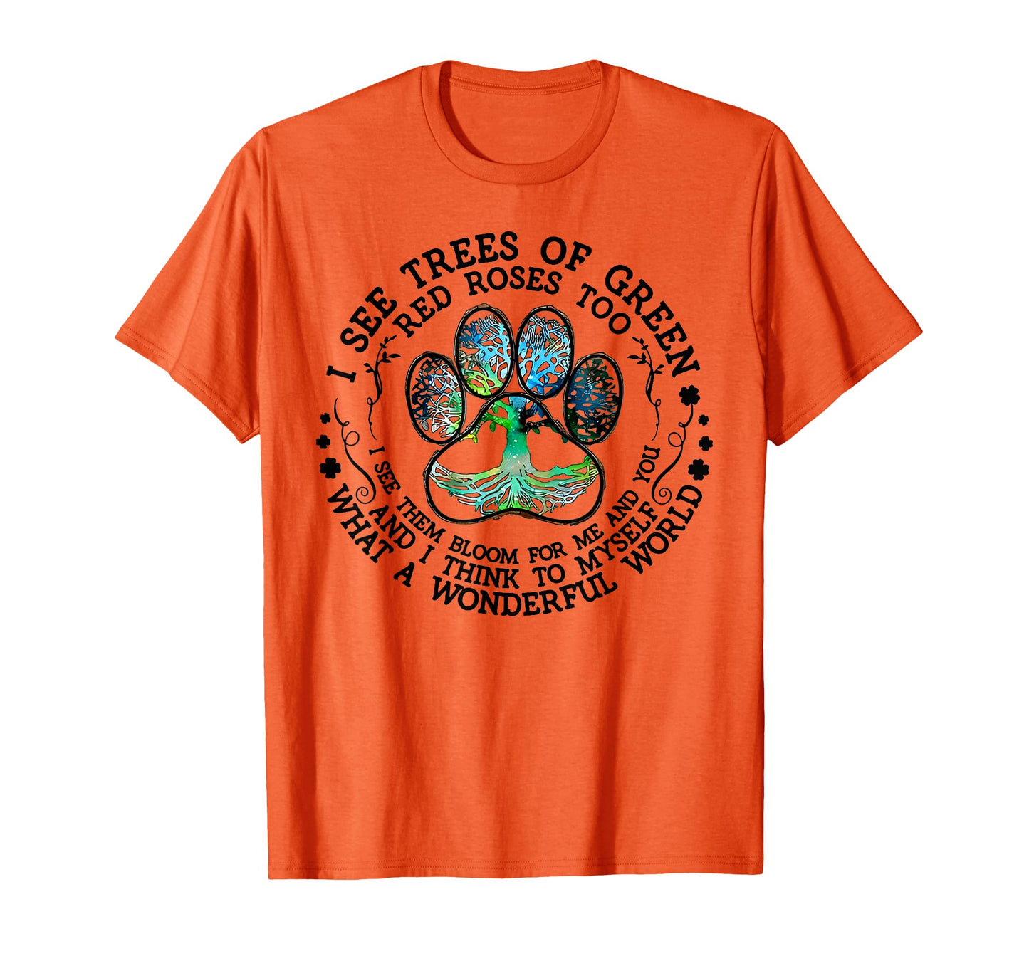 I See Trees Of Green Red Roses Too What A Wonderful World T-Shirt