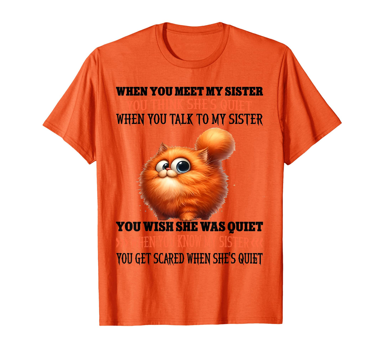 When You Meet My Sister You Think She's Quiet Cute Cat Sayin T-Shirt