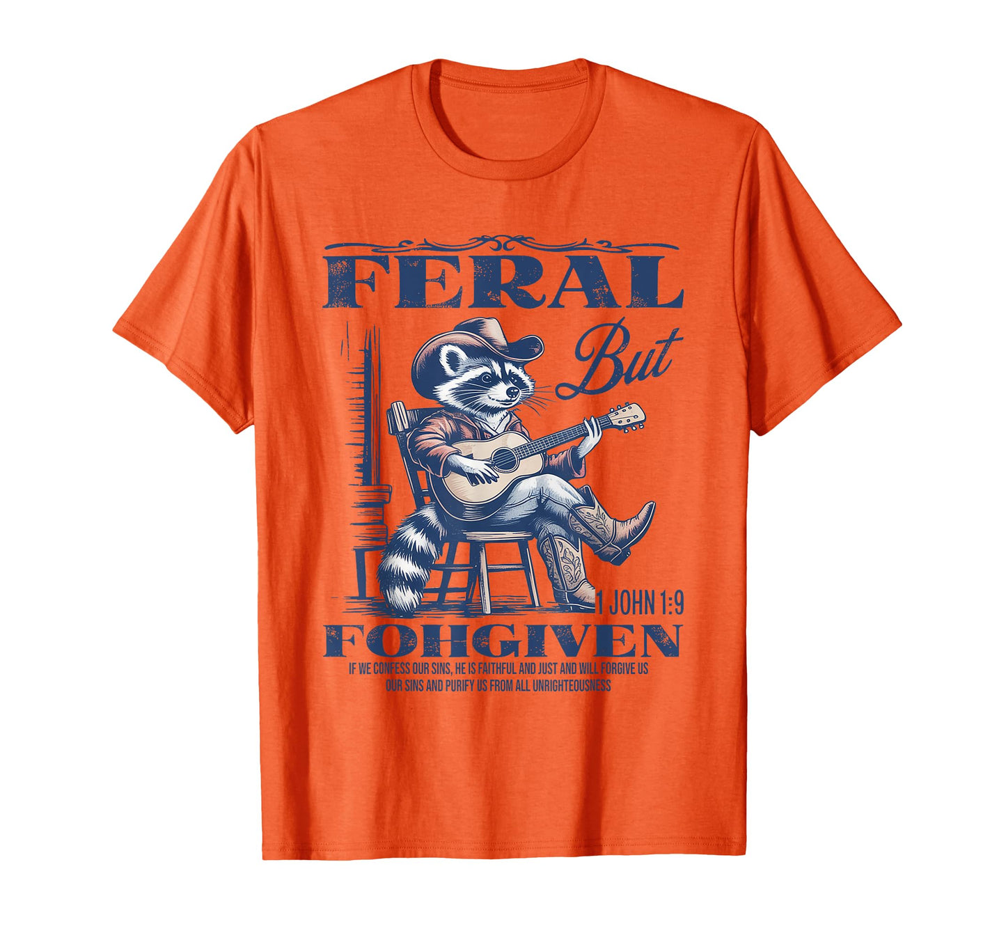 Feral But 1John 19 Forgiven If We Confess Our Sins He Is T-Shirt