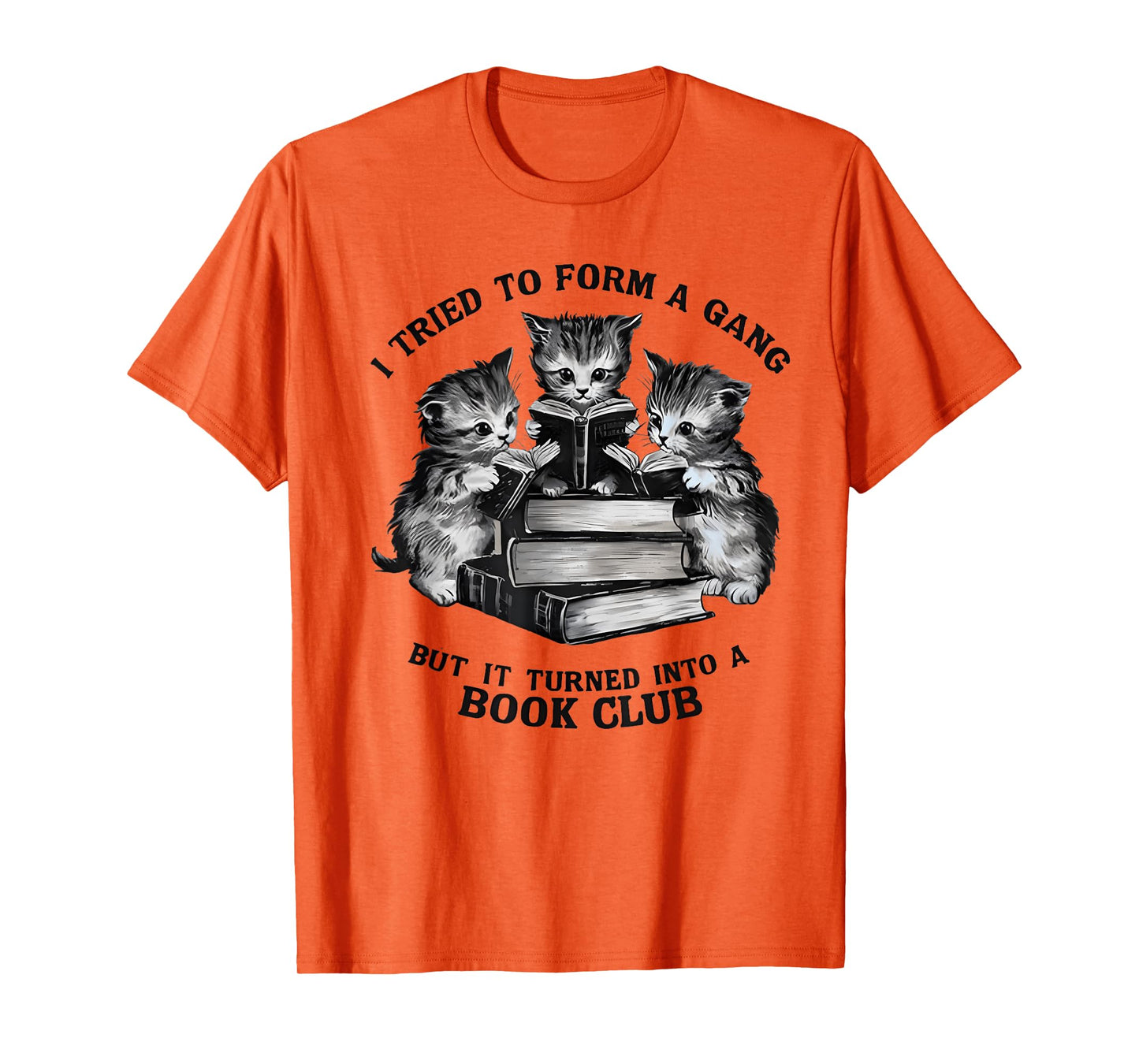 I Tried To Form A Gang But It Turned Into A Book Club T-Shirt
