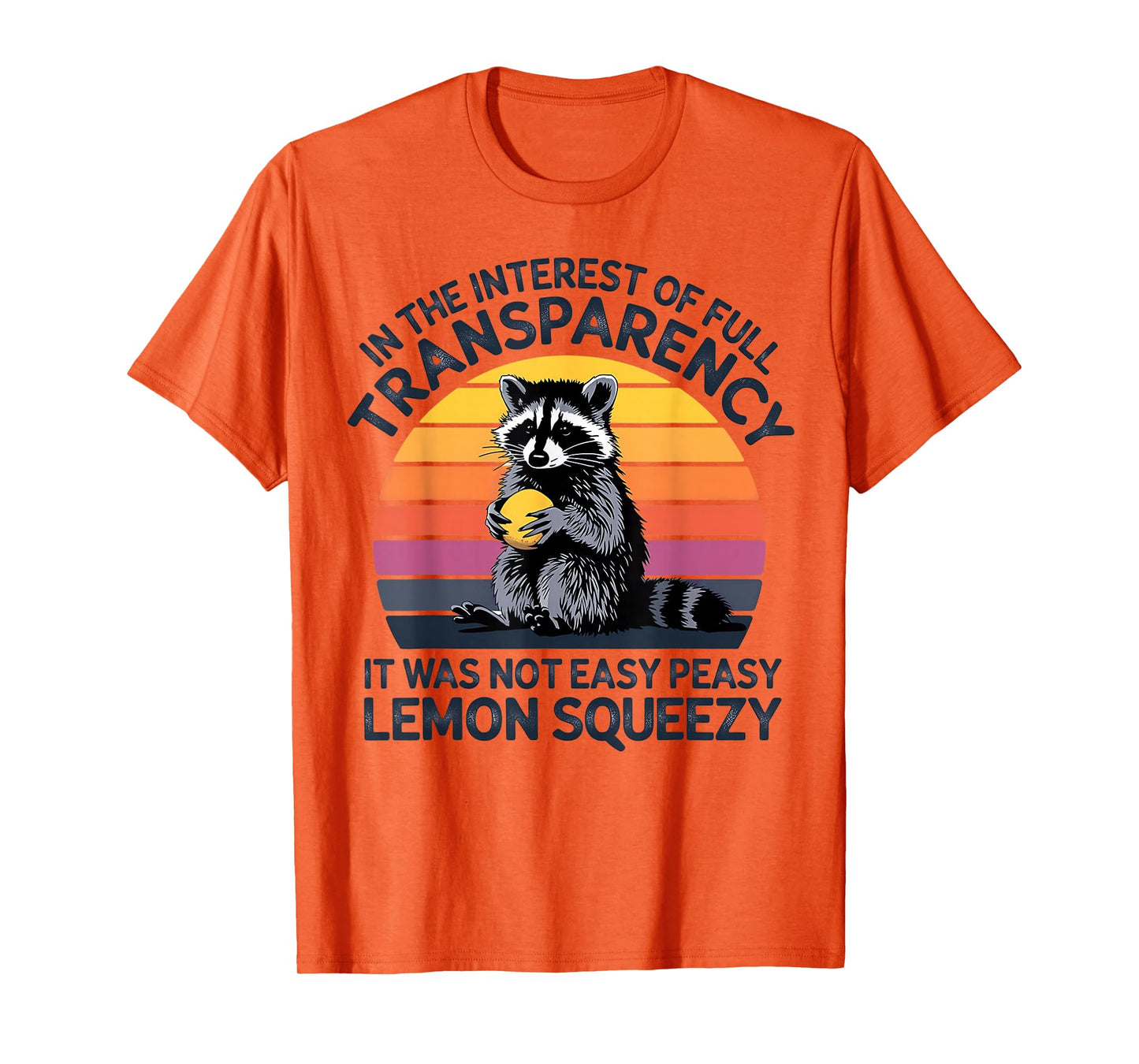In The Interest It Was Not Easy Peasy Lemon Squeezy Raccoon T-Shirt