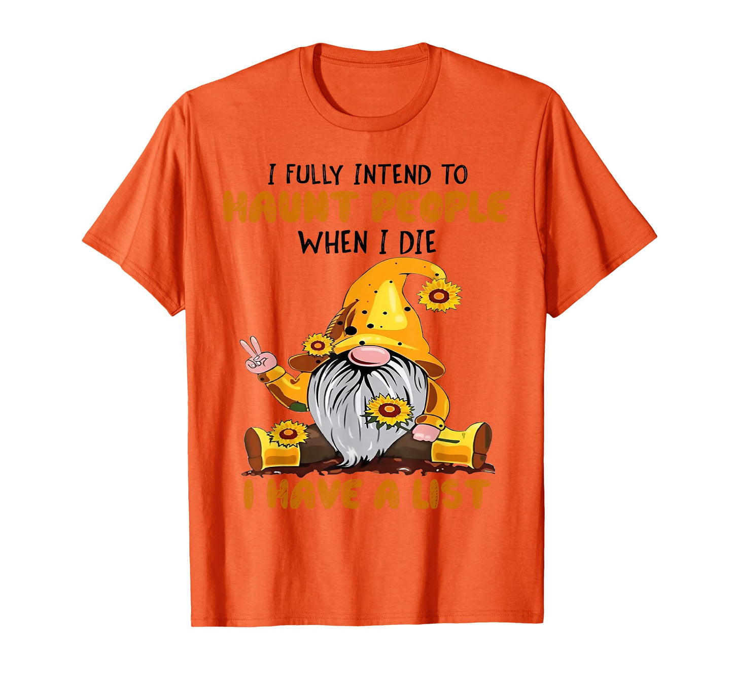 Gnome I Fully Intend To Haunt People When I Die I Have List T-Shirt