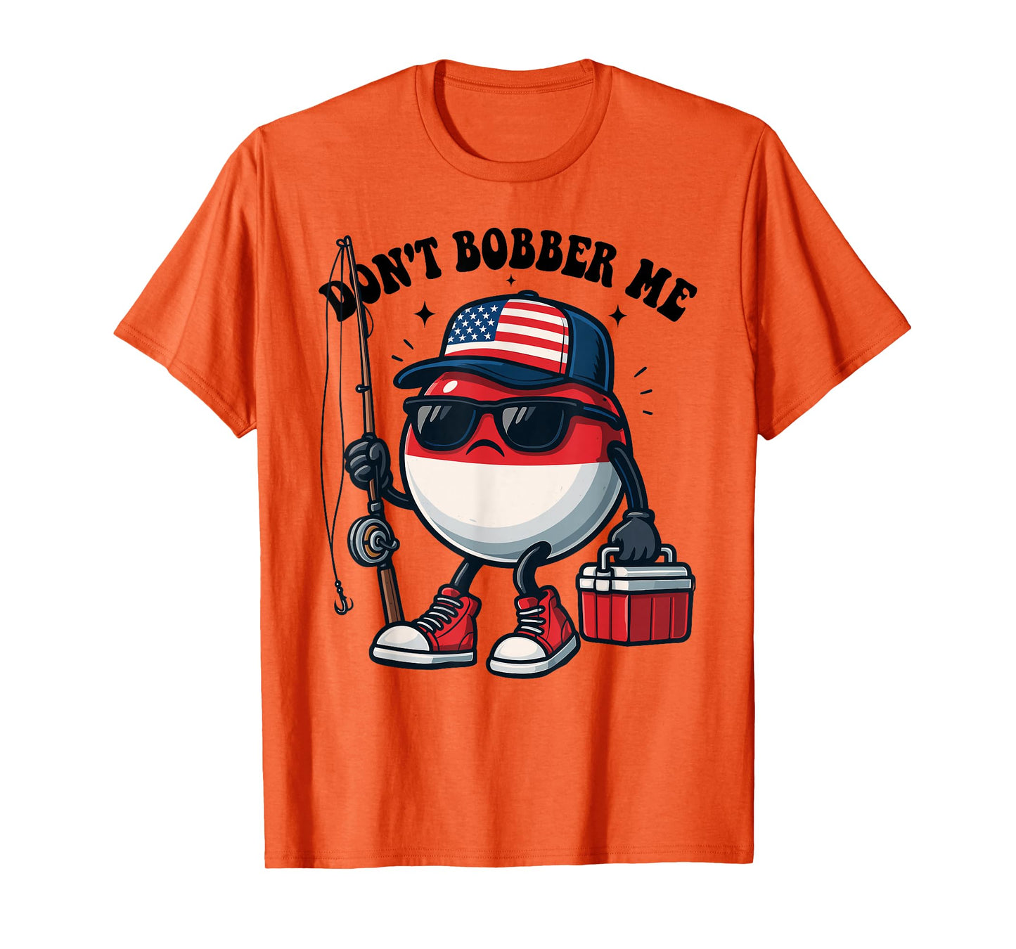 Don't Bobber Me America Patriotic Fishing Lover Boys Fishing T-Shirt