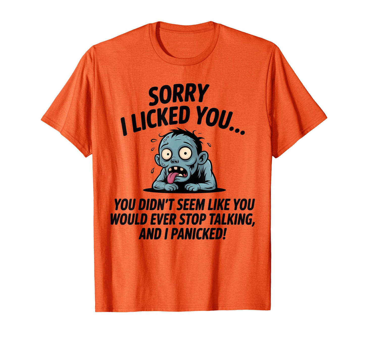 Sorry I Licked You You Didn't Seem Like You Would Ever Funny T-Shirt