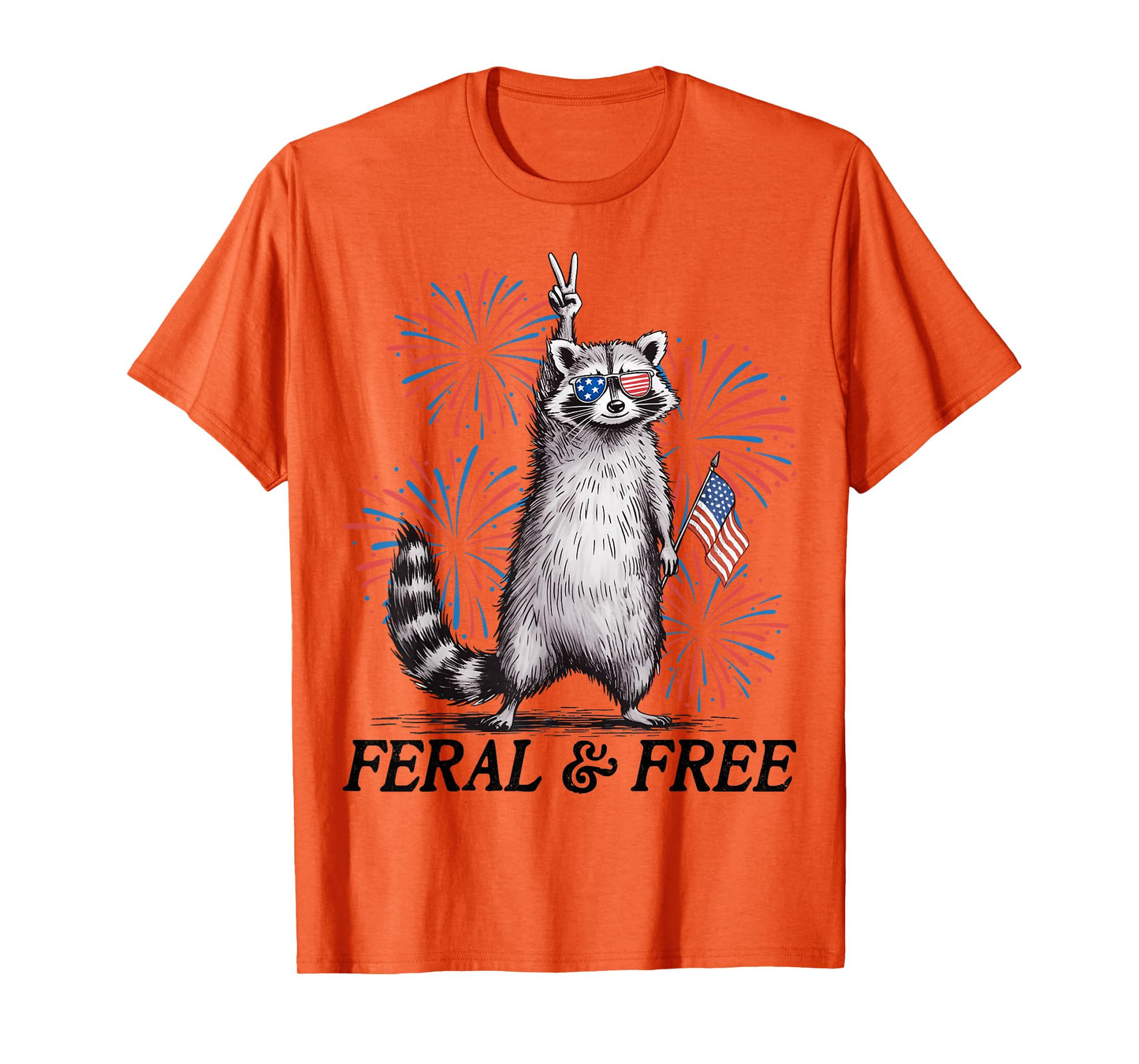 Feral & Free Funny Patriotic Racoon Feral And Free 4th July T-Shirt
