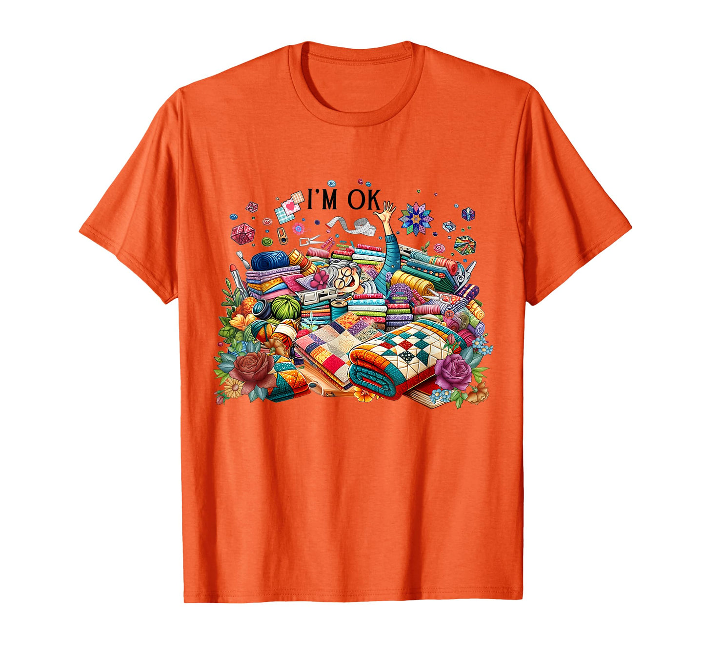 Funny Quilting Quilter Sewer Sewing I'm Ok Hand Fabric T-Shirt