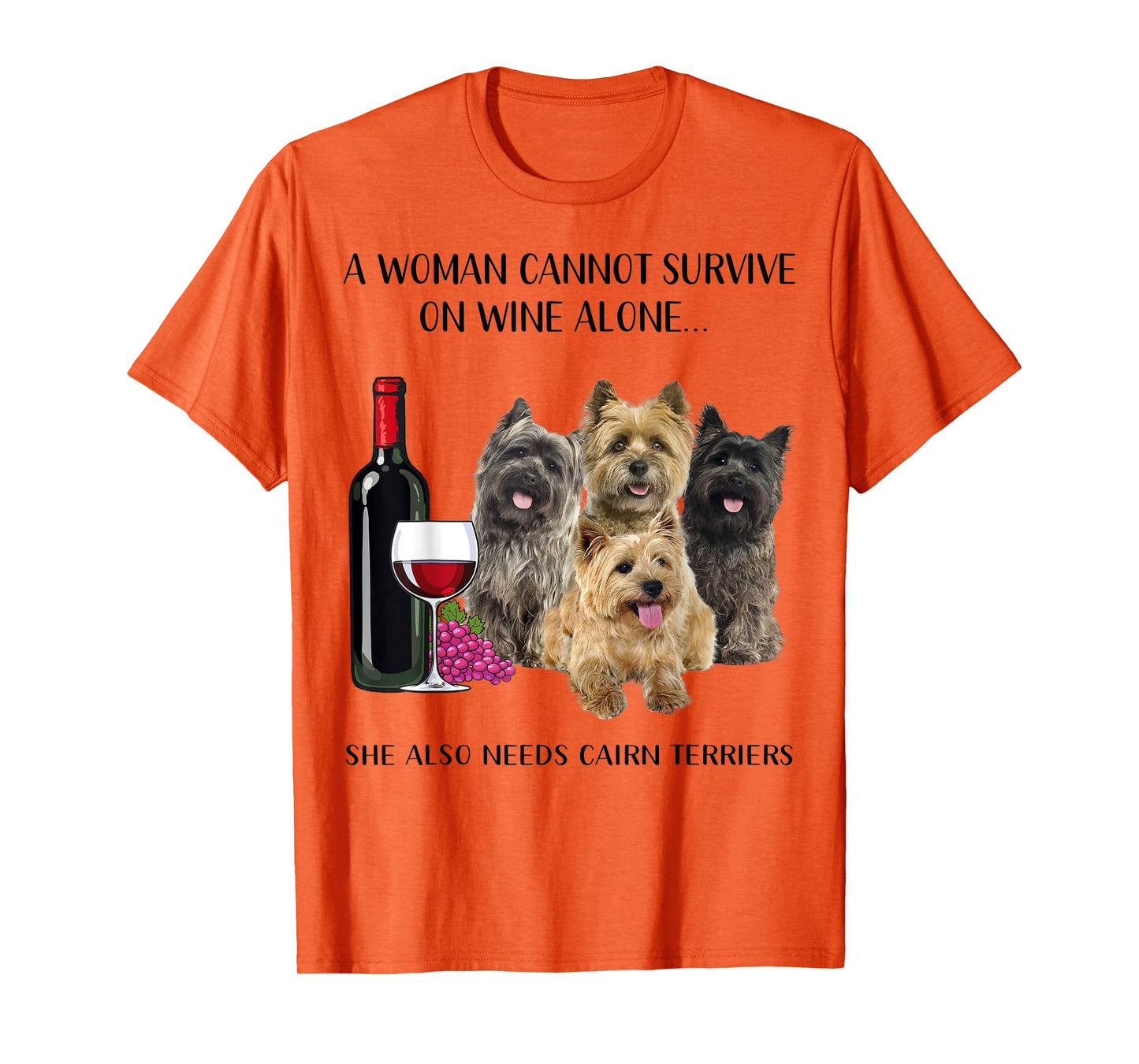 A Woman Cannot Survive On Wine Alone Cairn Terrier Lovers T-Shirt