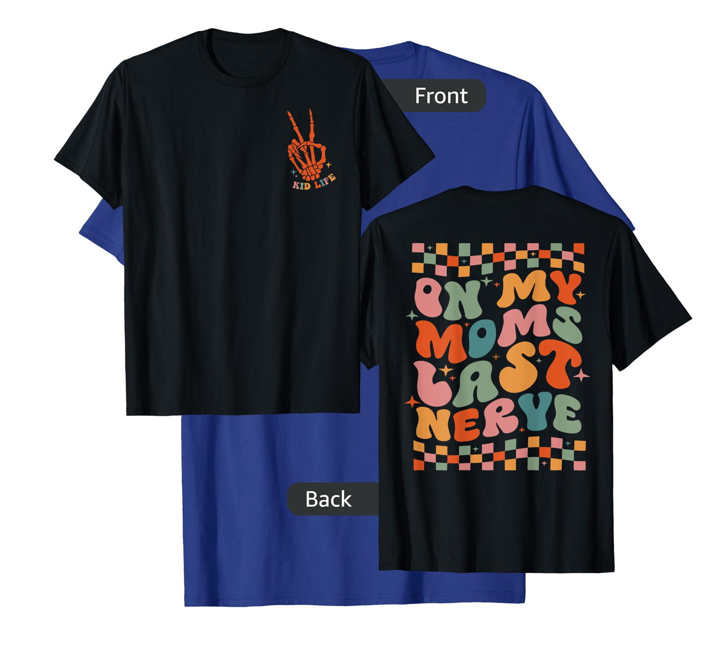 On My Moms Last Nerve Funny For Kids Boys Girls ( 2 Sided) T-Shirt