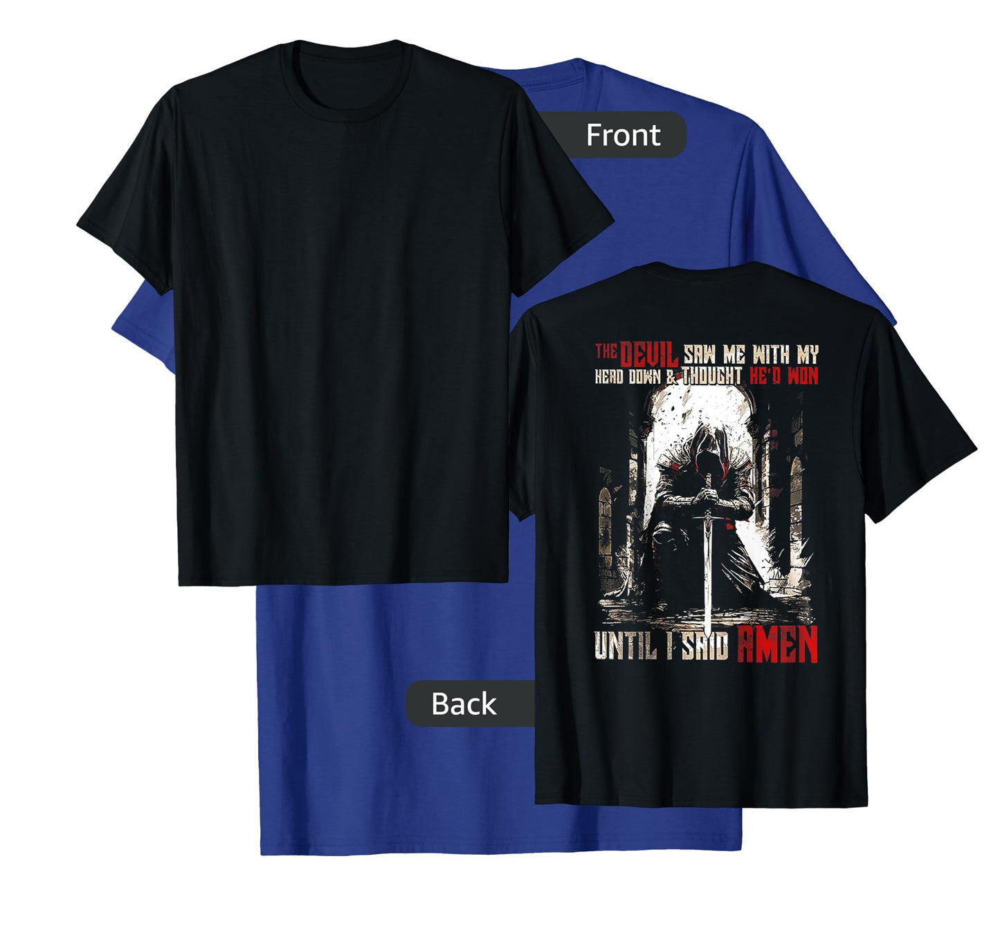 The Devil Saw Me with My Head Down and Thought (on back) T-Shirt