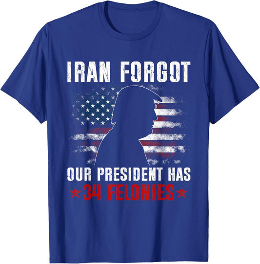 Iran Forgot Our President Has 34 Felonies Vintage US Flag T-Shirt - T-Shirt | Royal