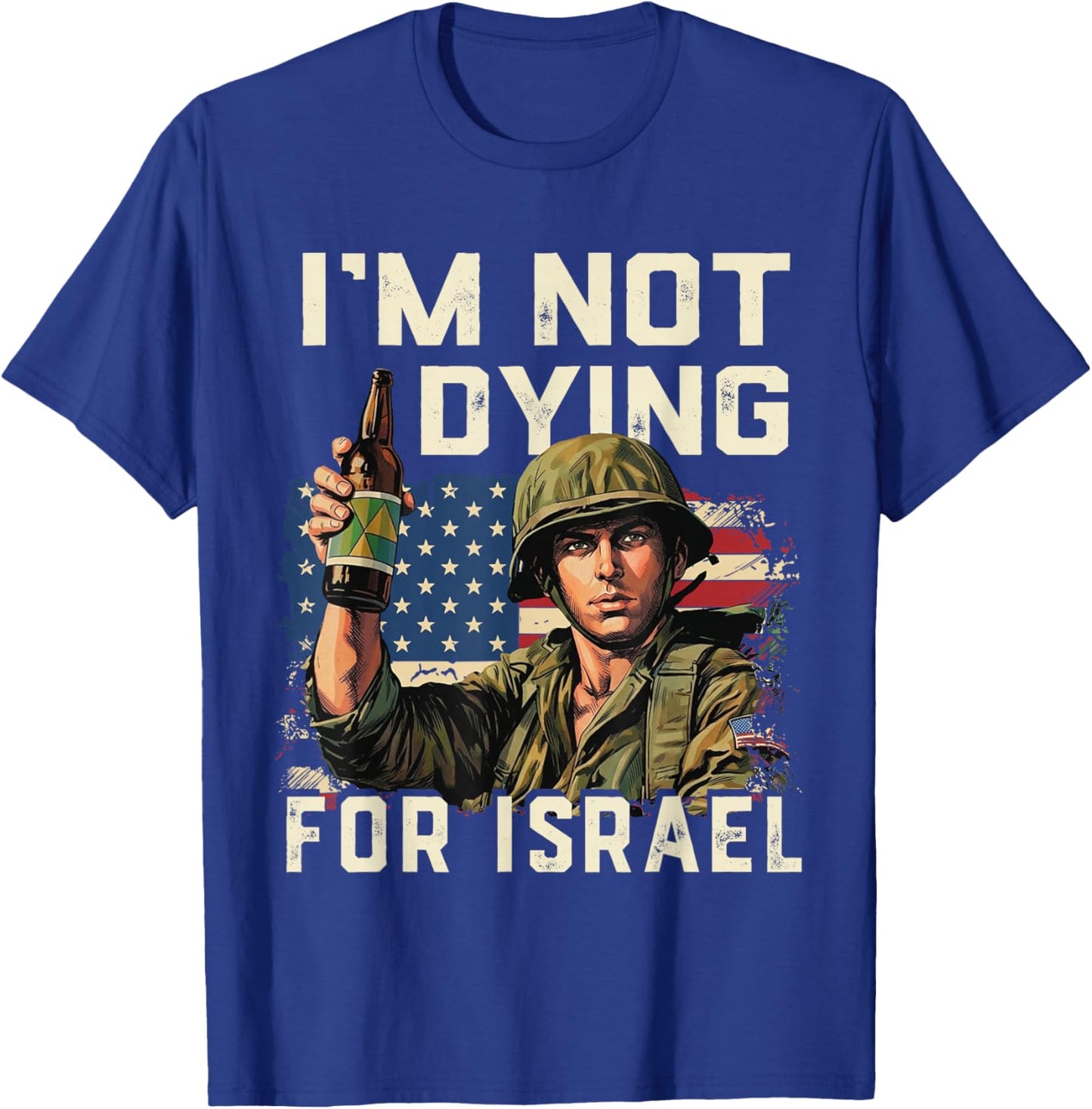 Im Not Dying for Israel Political USA Flag No Wars No Kings T-Shirt - T-Shirt | Royal