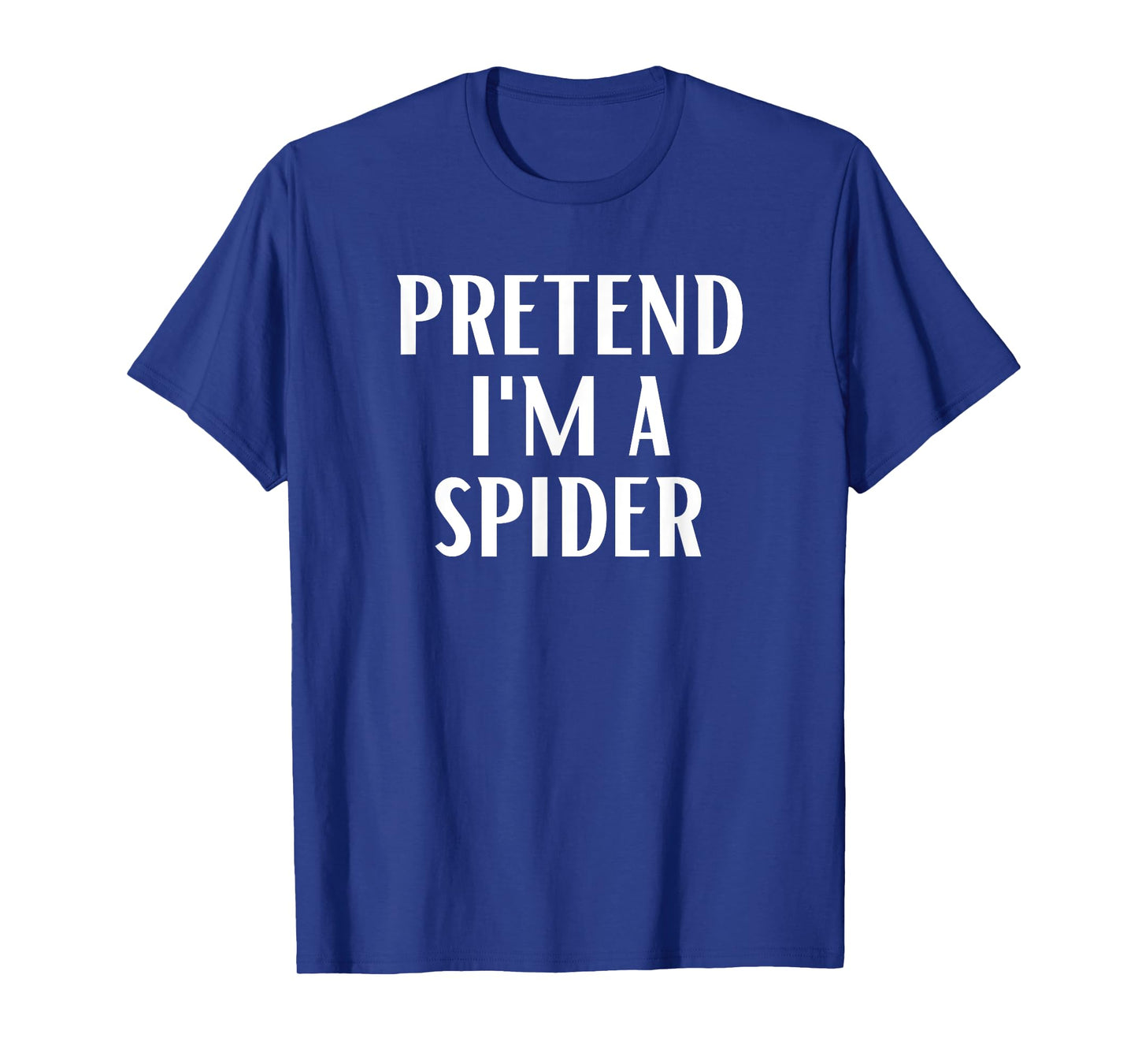 Pretend I'm A Spider Costume Halloween T-Shirt