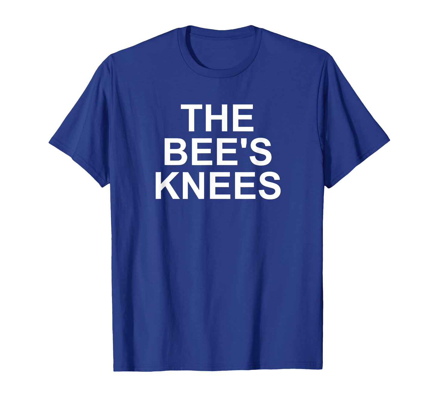 The Bee's Knees, Funny, Jokes, Sarcastic T-Shirt