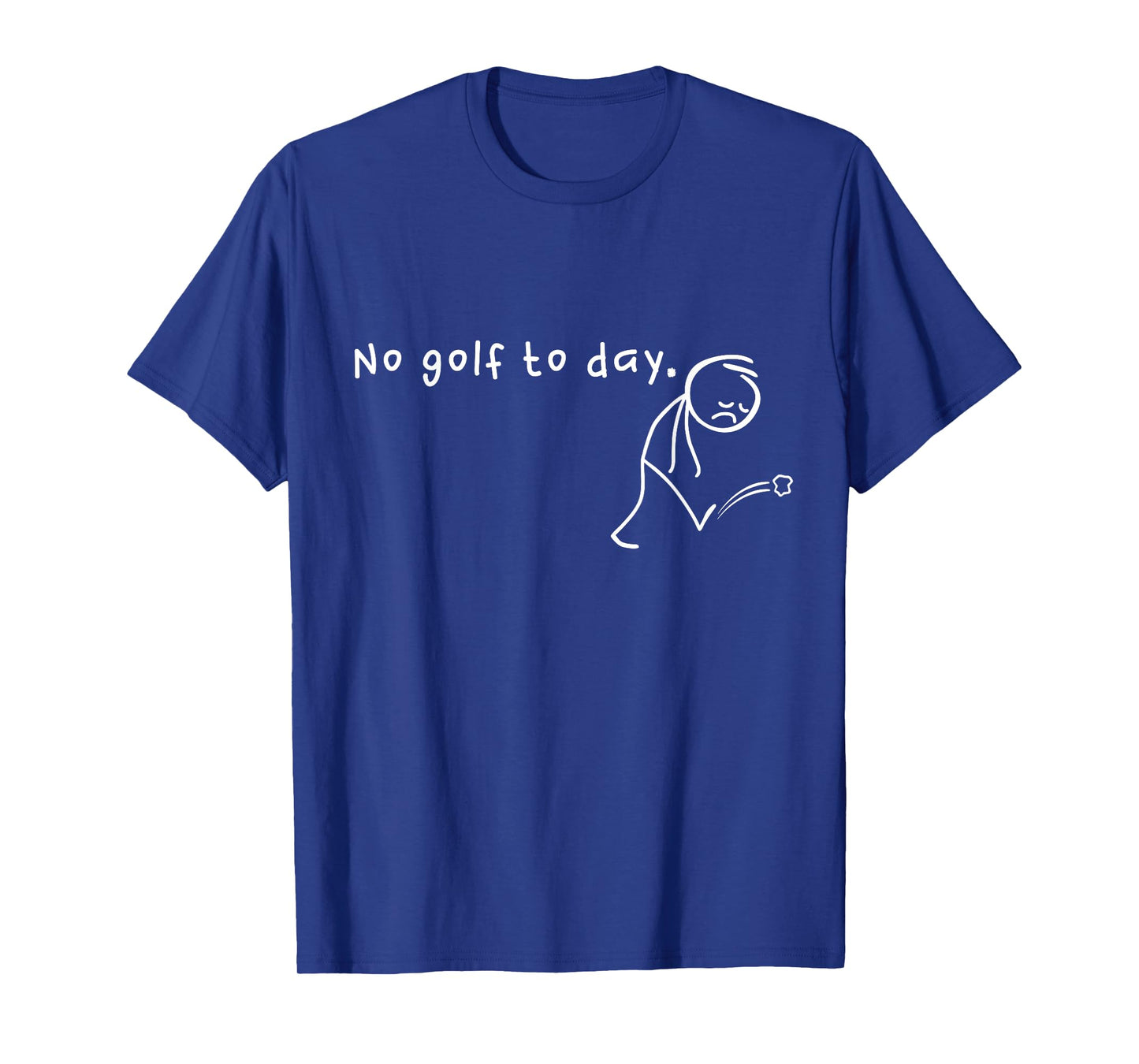 No Golf Today, Funny & Sarcastic Golfing Sport Lovers T-Shirt