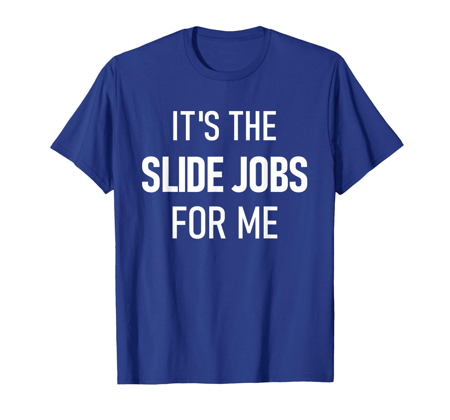 Dirt Track Racing Funny Apparel It's The Slide Jobs For Me T-Shirt