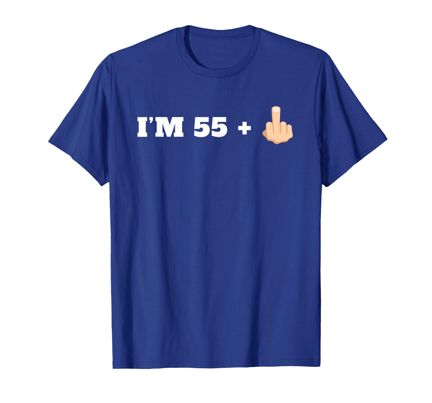 I'm 55 + 1 Middle Finger Funny 56th Birthday T-Shirt T-Shirt