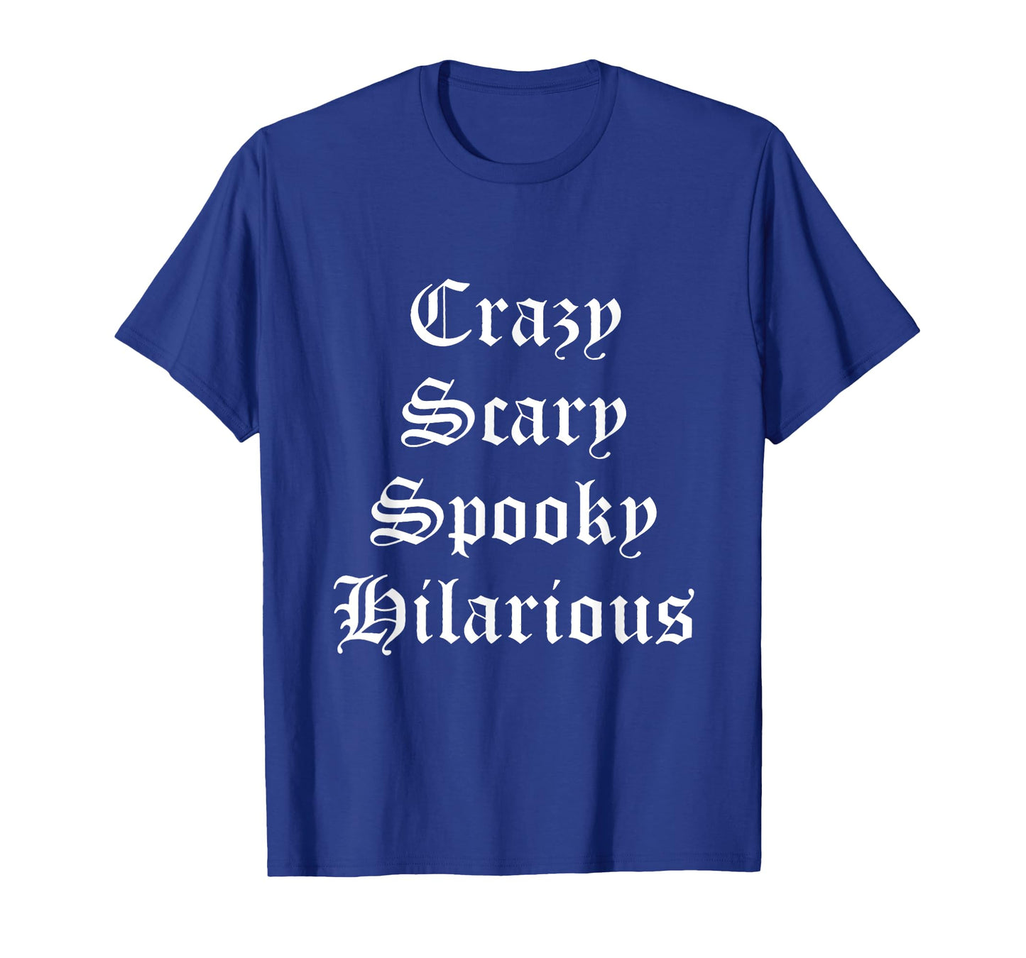 Crazy Scary Spooky Hilarious T-Shirt