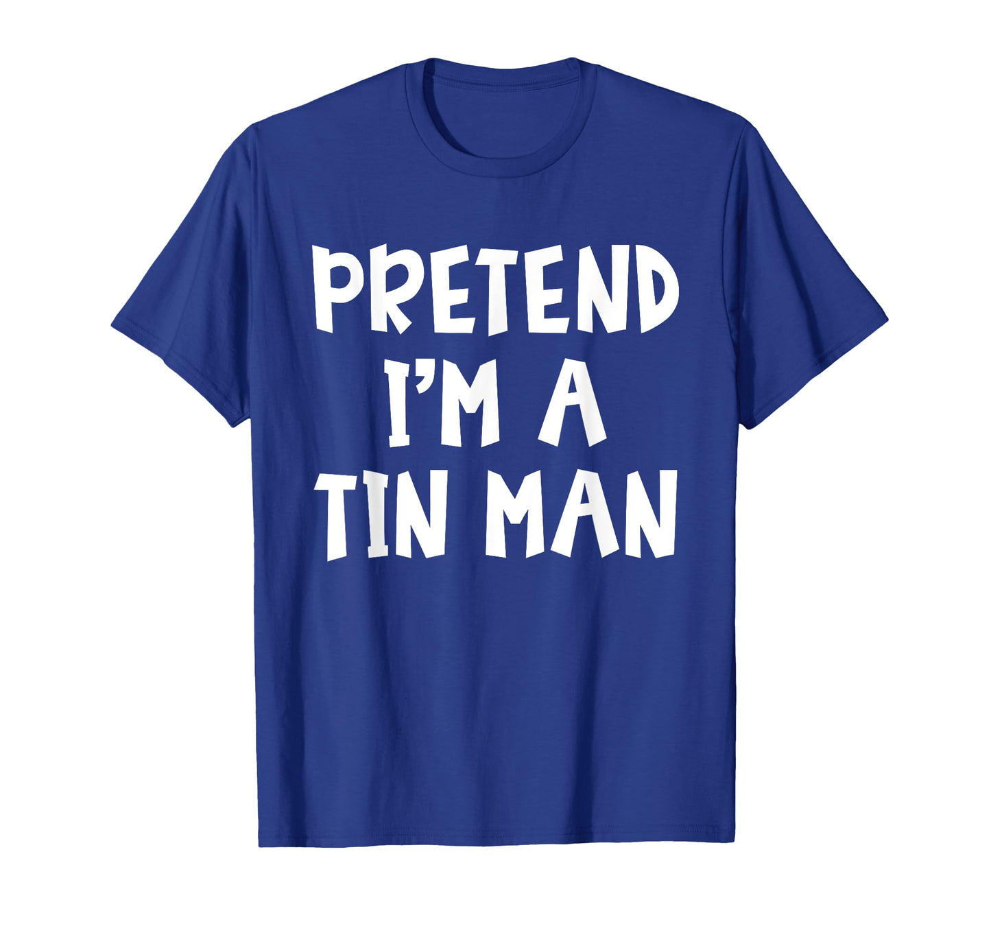 Pretend I'm A Tin Man Matching Costume Lazy Easy Halloween T-Shirt