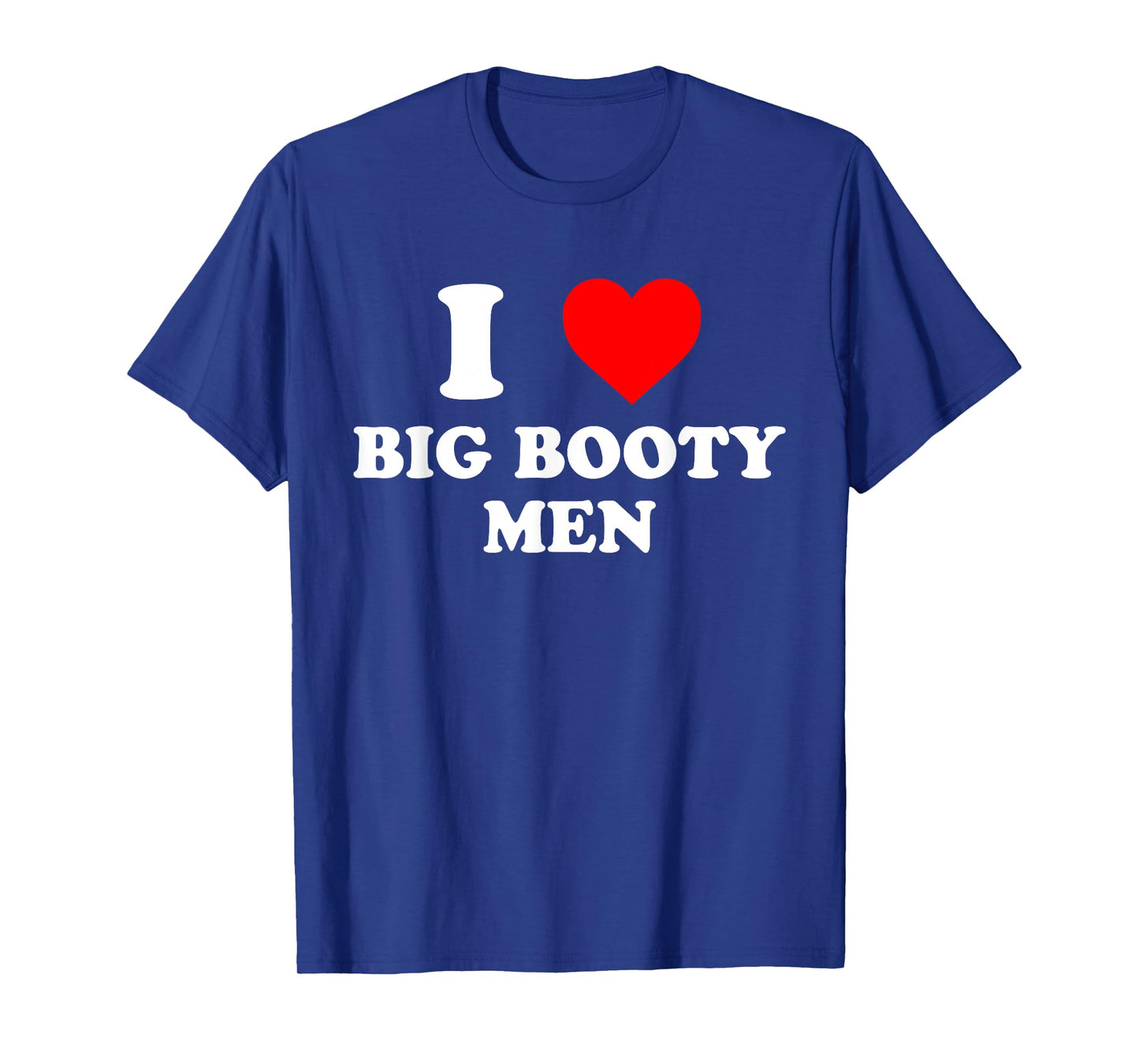 I Love Big Booty Men Design T-Shirt