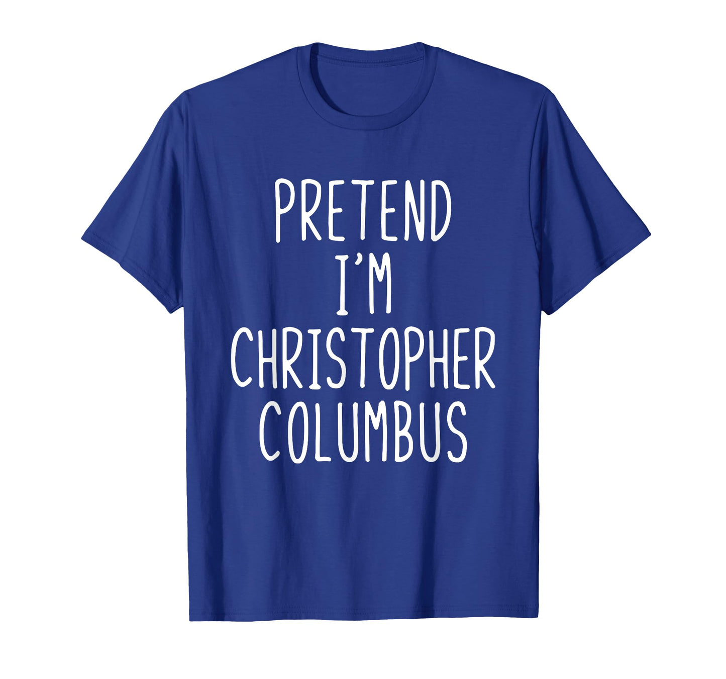 Pretend I'm Christopher Columbus Costume Halloween Lazy Kids T-Shirt