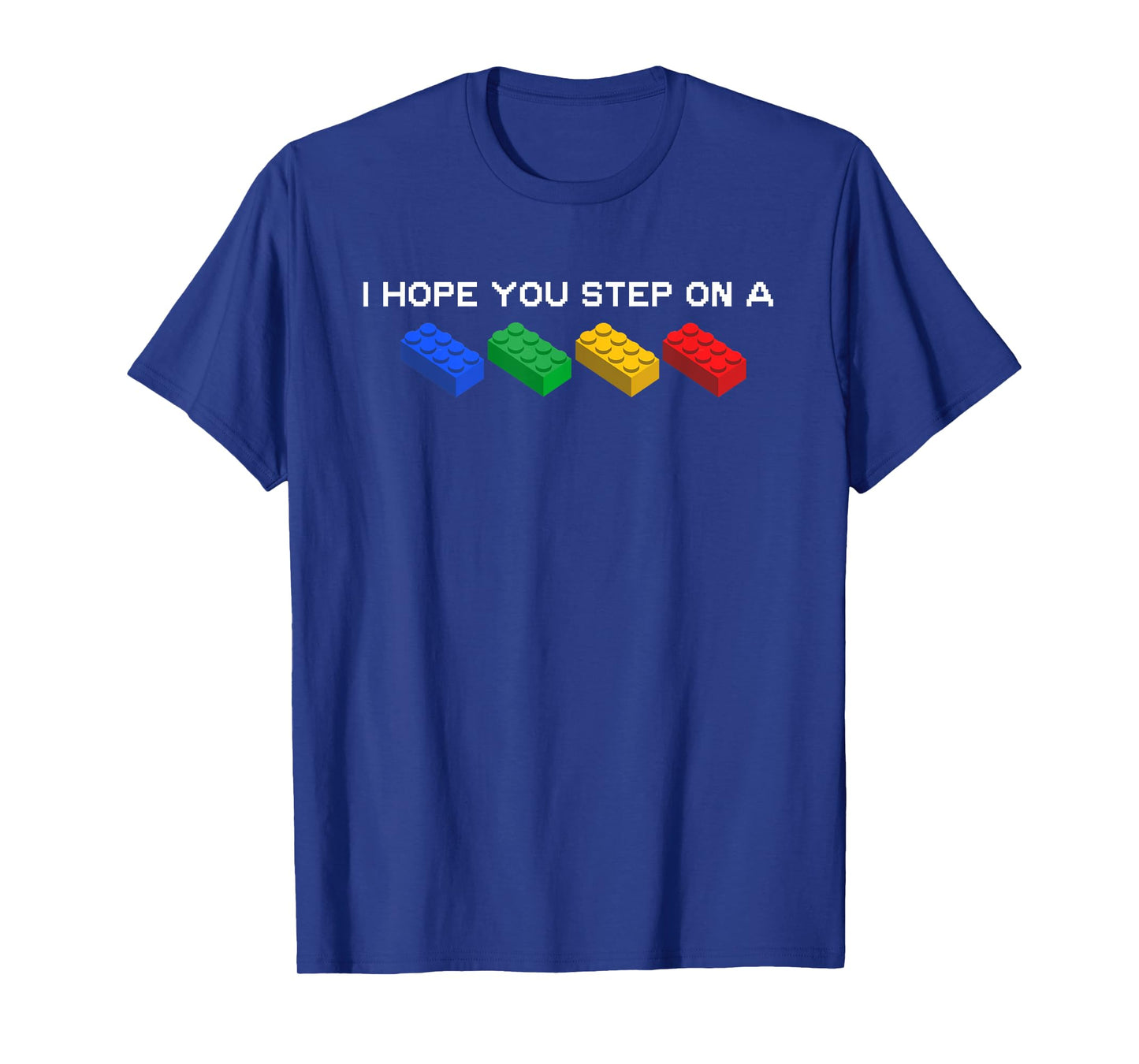 I Hope You Step On A Blocks Bricks Play Toys Building Toy T-Shirt