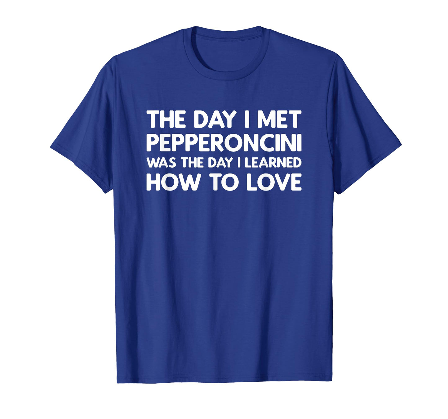 The Day I Met Pepperoncini - Pepperoncini T-Shirt