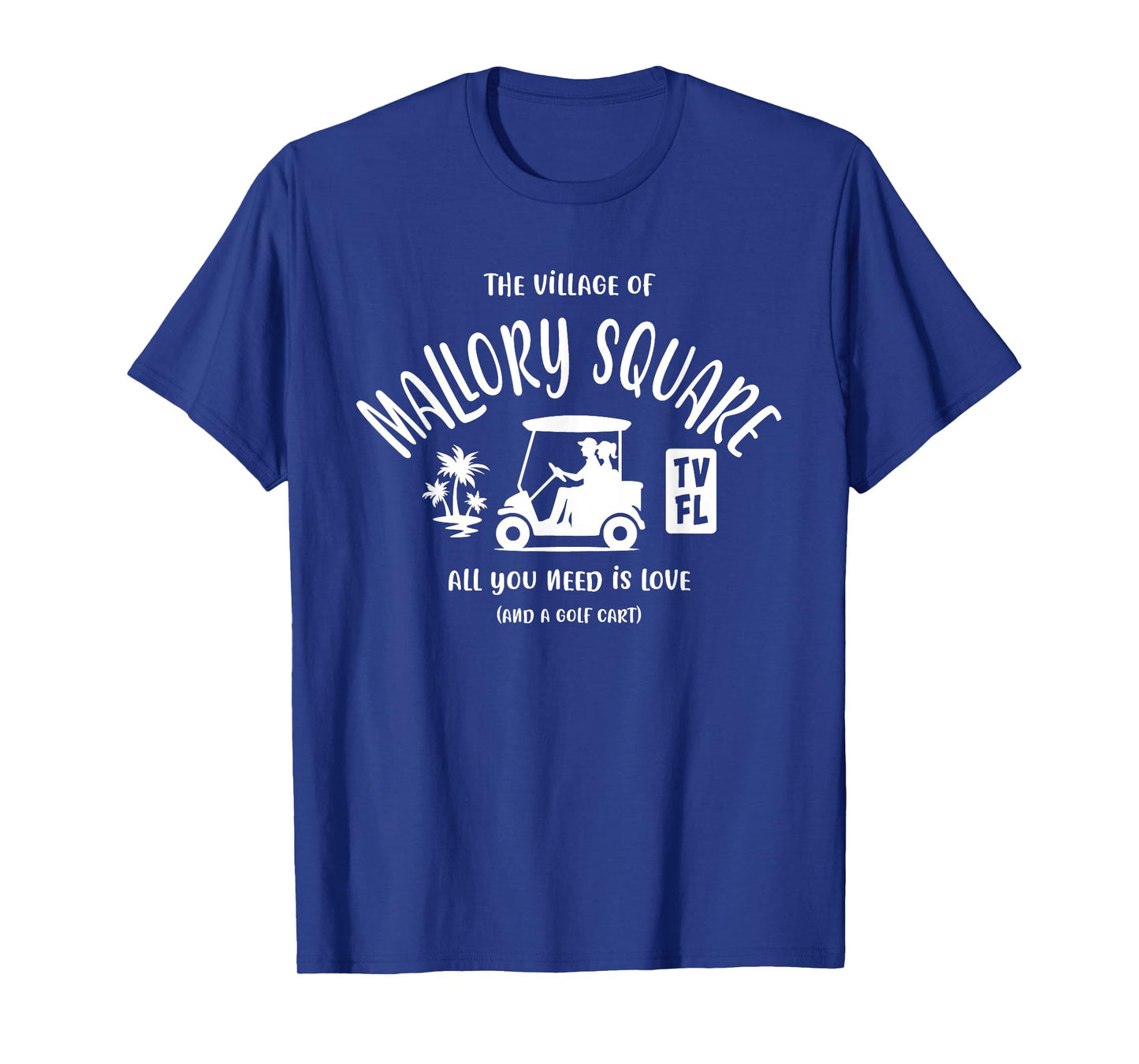 The Village of Mallory Square TV FL Golf Cart Design T-Shirt