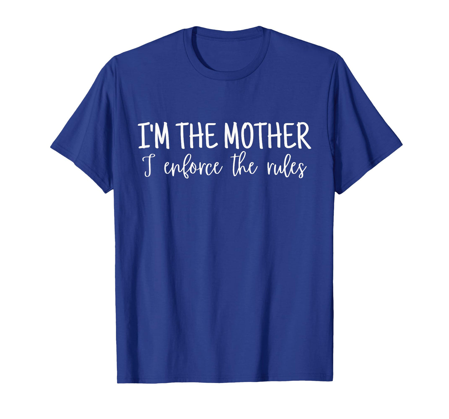I'm The Mother I Enforce The Rules Family Rules T-Shirt