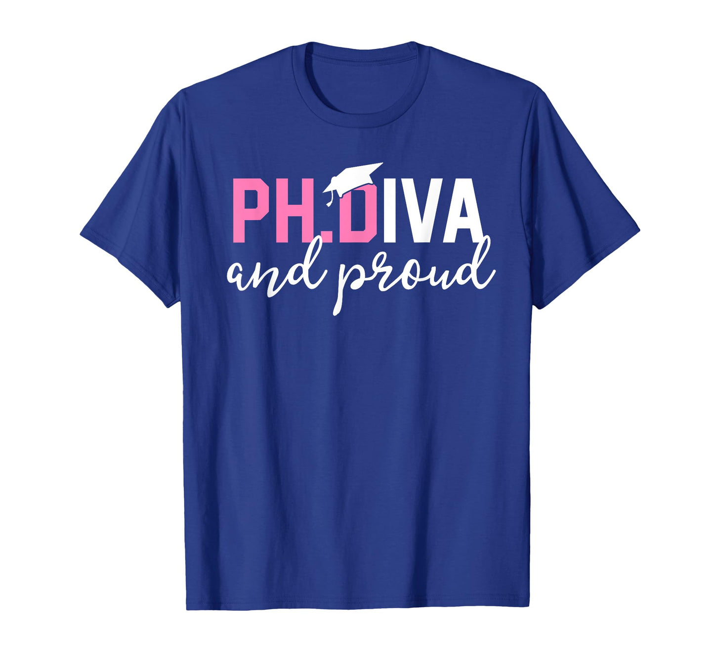 Funny PhD Student Graduate Gift Tees Ph.D Diva And Proud T-Shirt