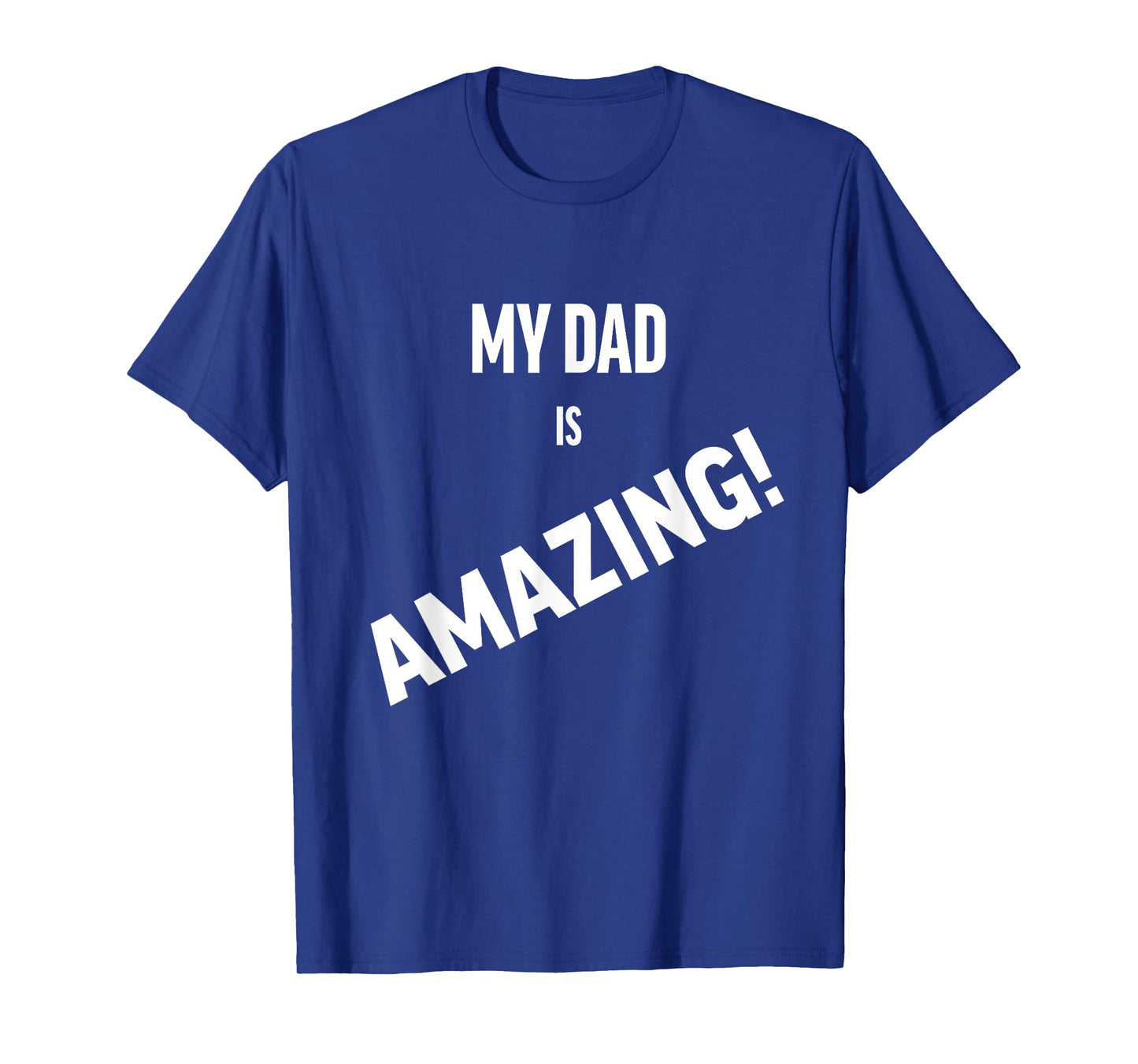 My Dad is Amazing T-Shirt