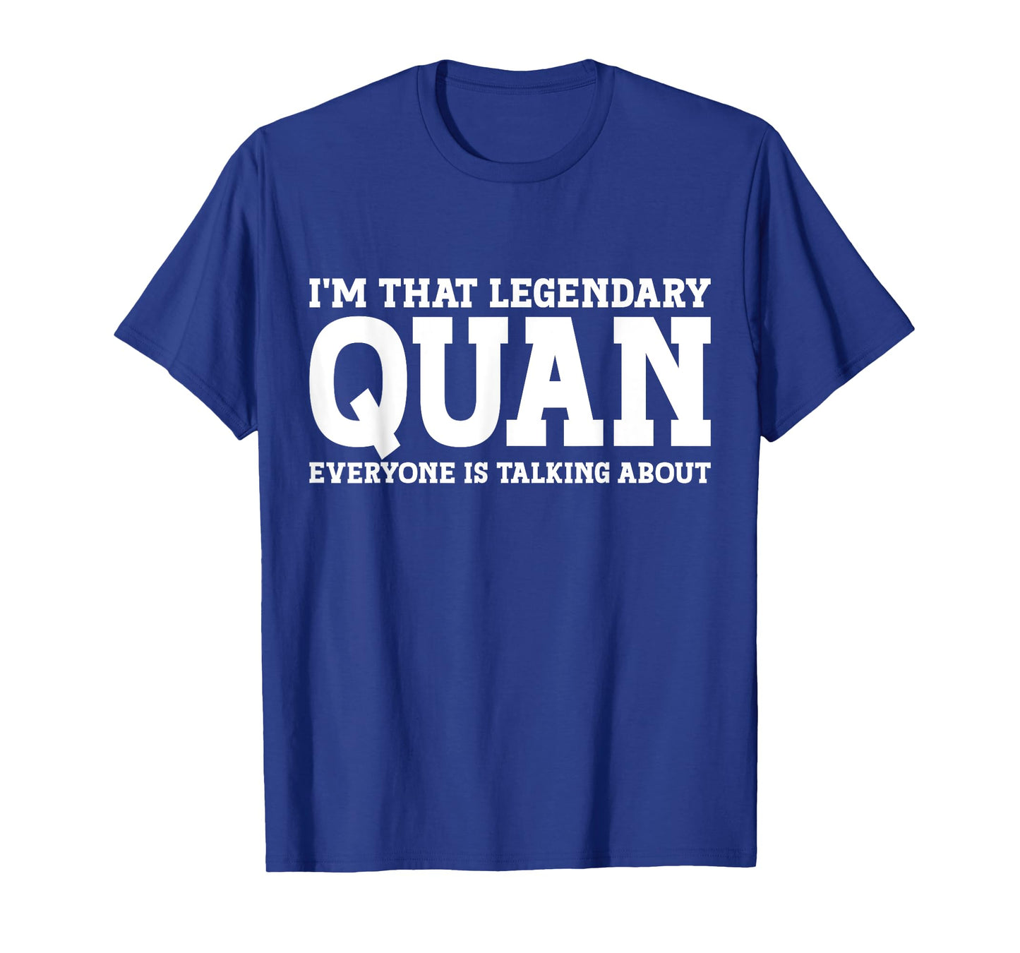 Quan Personal Name First Name Funny Quan T-Shirt
