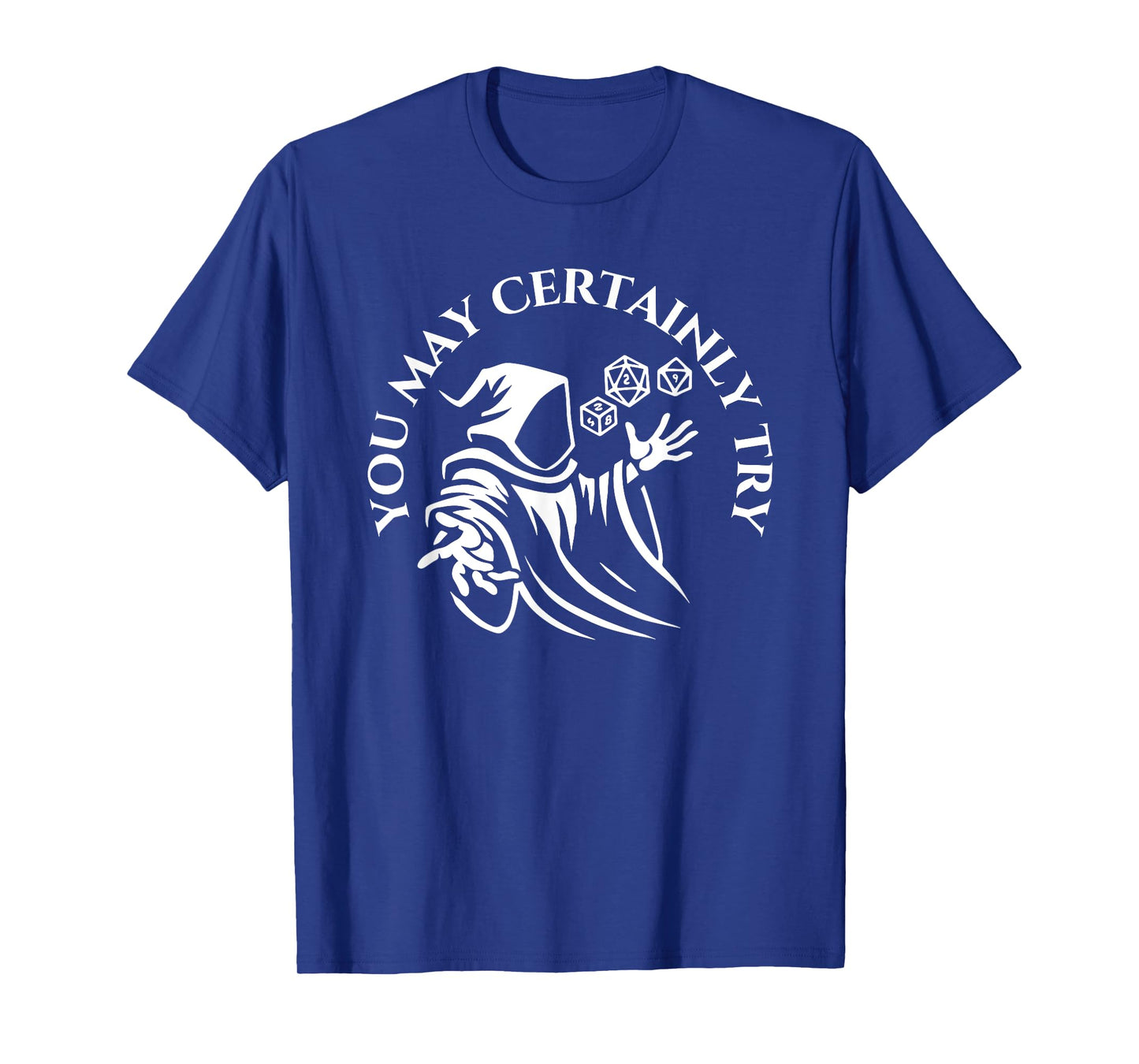 You May Certainly Try Apparel T-Shirt