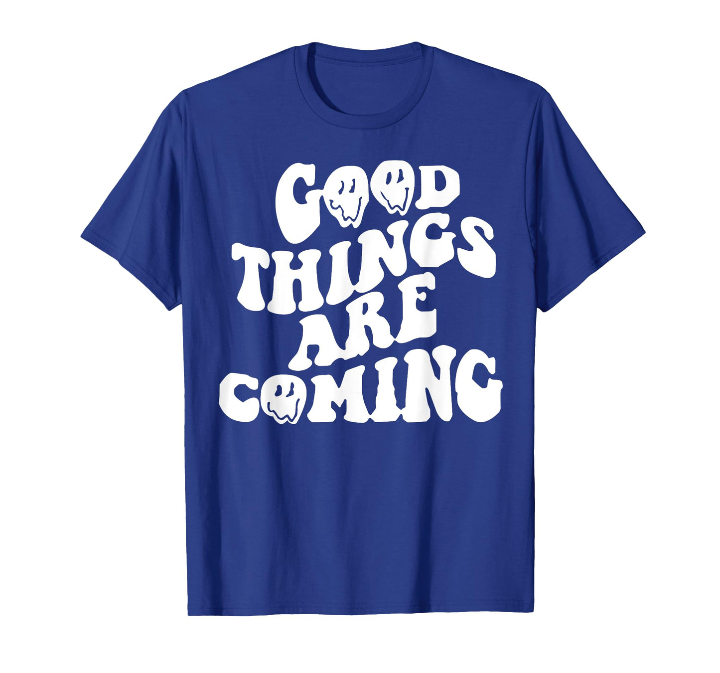 Good Things Are Coming T-Shirt