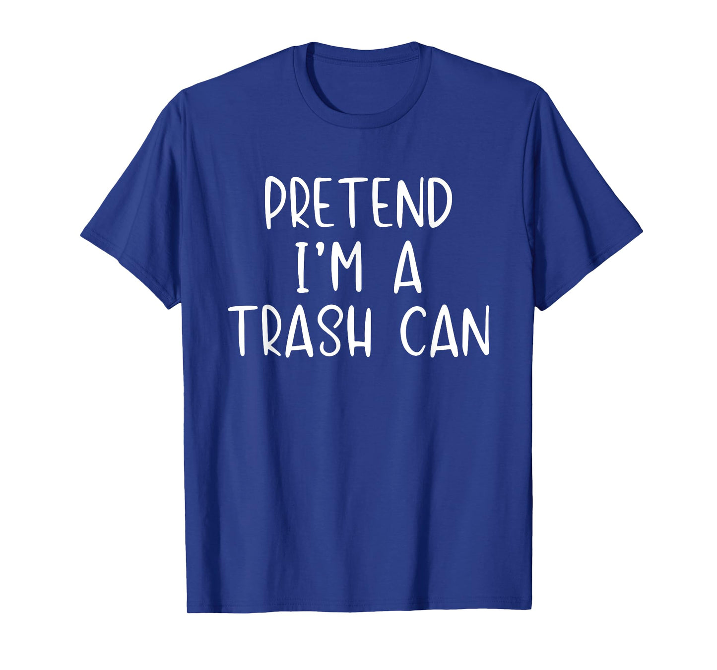 Pretend I'm A Trash Can Costume Halloween Simple TrashCan T-Shirt
