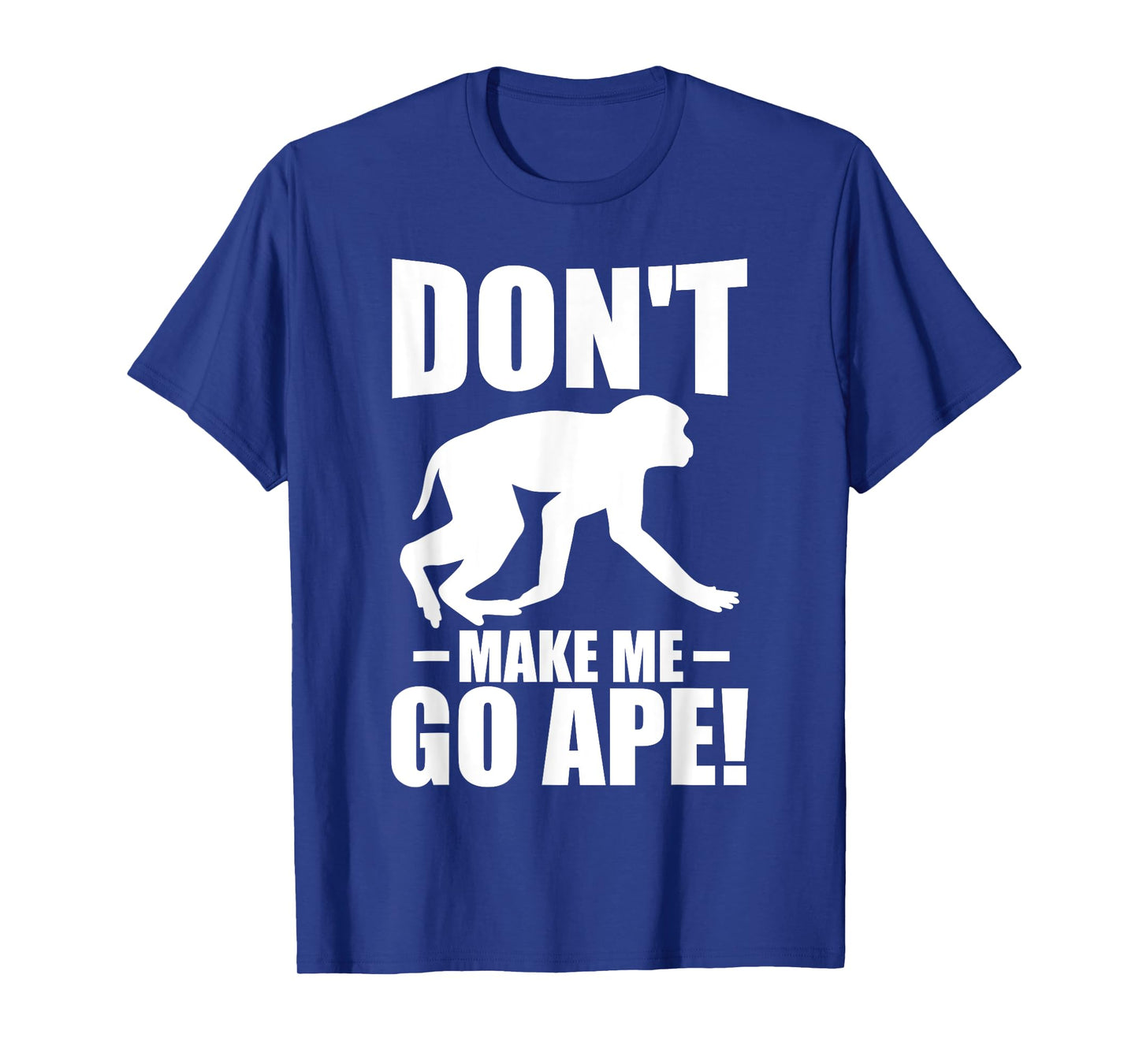 Dont make me go ape Monkey T-Shirt