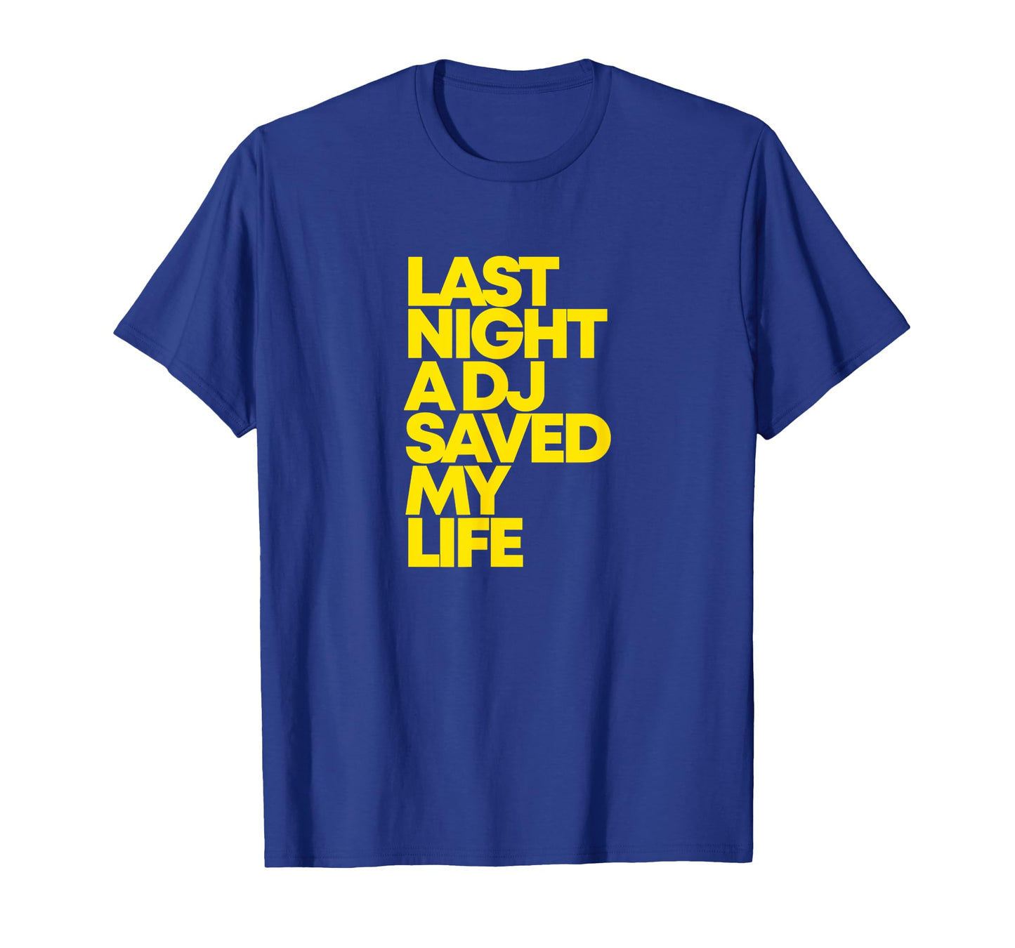 Last Night A DJ Saved My Life Funny Music Dance T-Shirt
