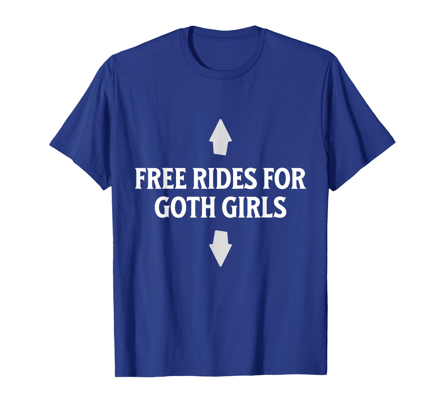 Free Rides For Goth Girls Funny Arrow Dirty Adult Joke T-Shirt