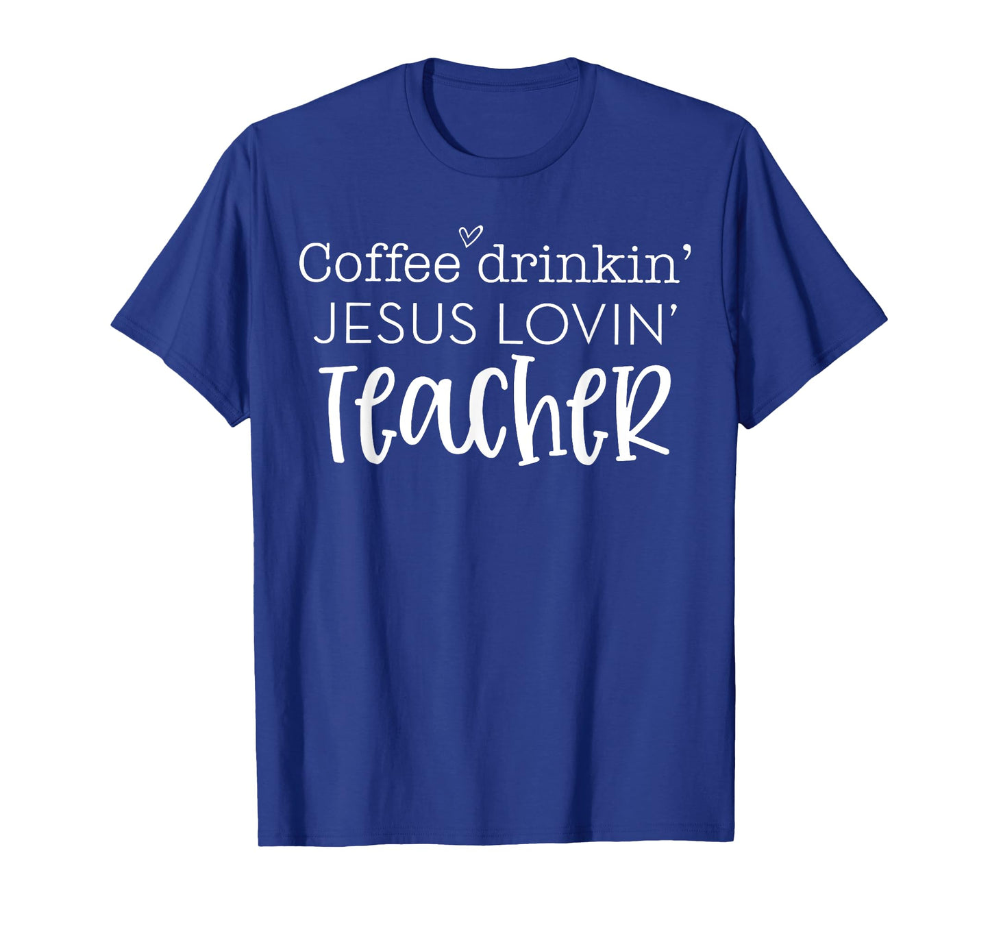Coffee Drinkin' Jesus Lovin' Teacher Christian Religious T-Shirt for Men Women