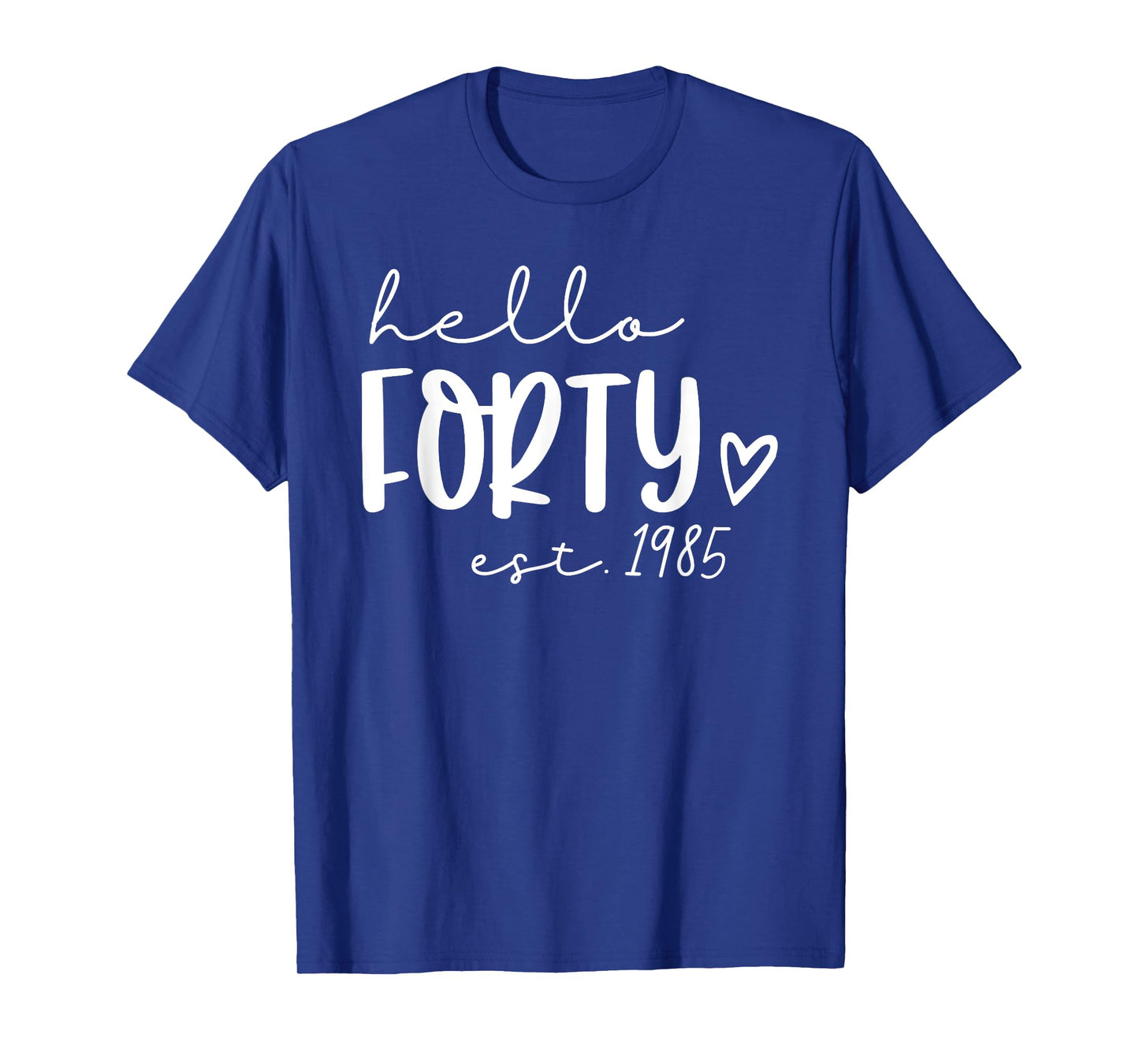 Hello Forty, Hello 40, 40th Birthday Est 1985, 40 Years Old T-Shirt