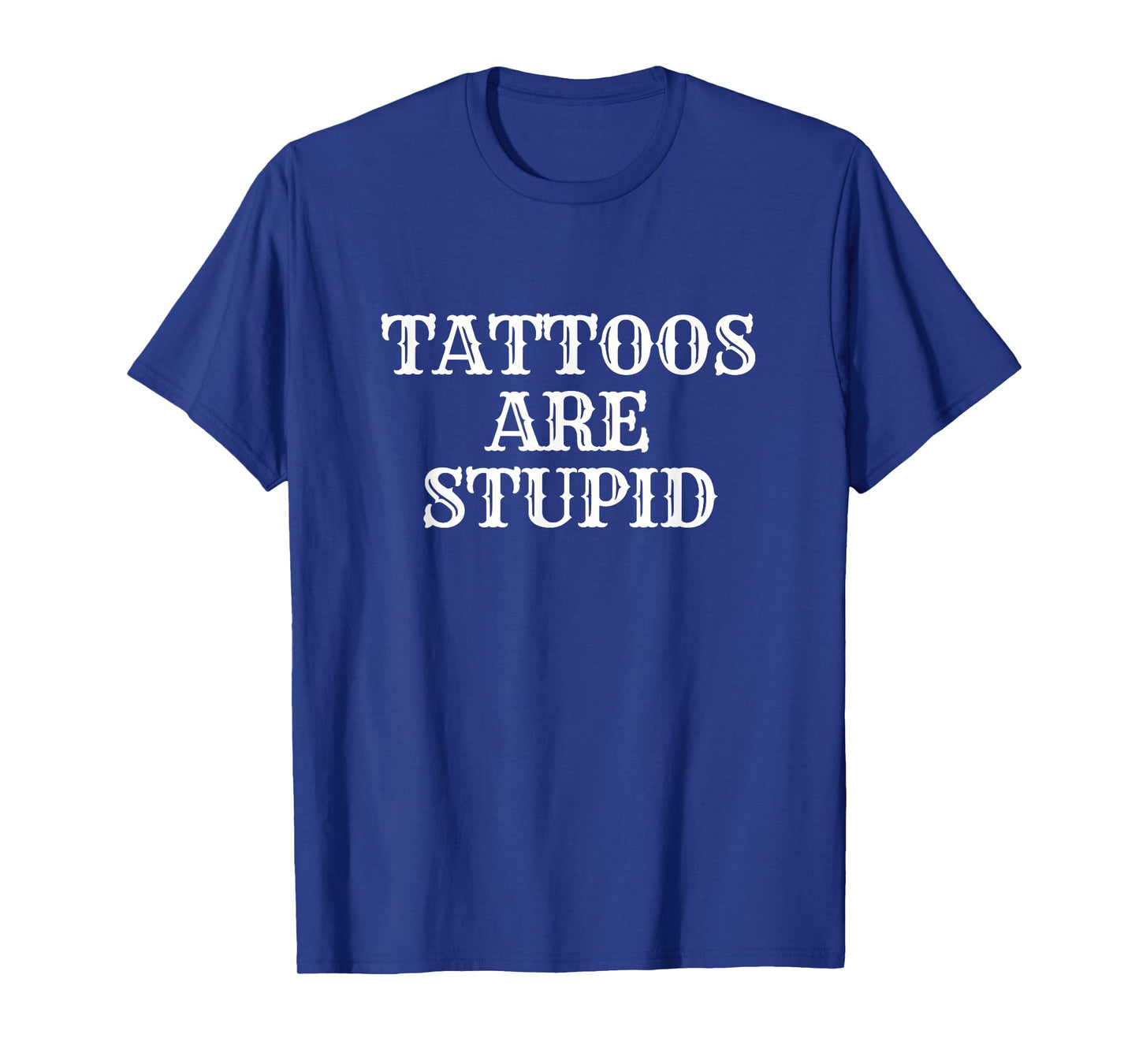 Tattoos Are Stupid Y2K Sarcastic Inked Tattoos Meme T-Shirt