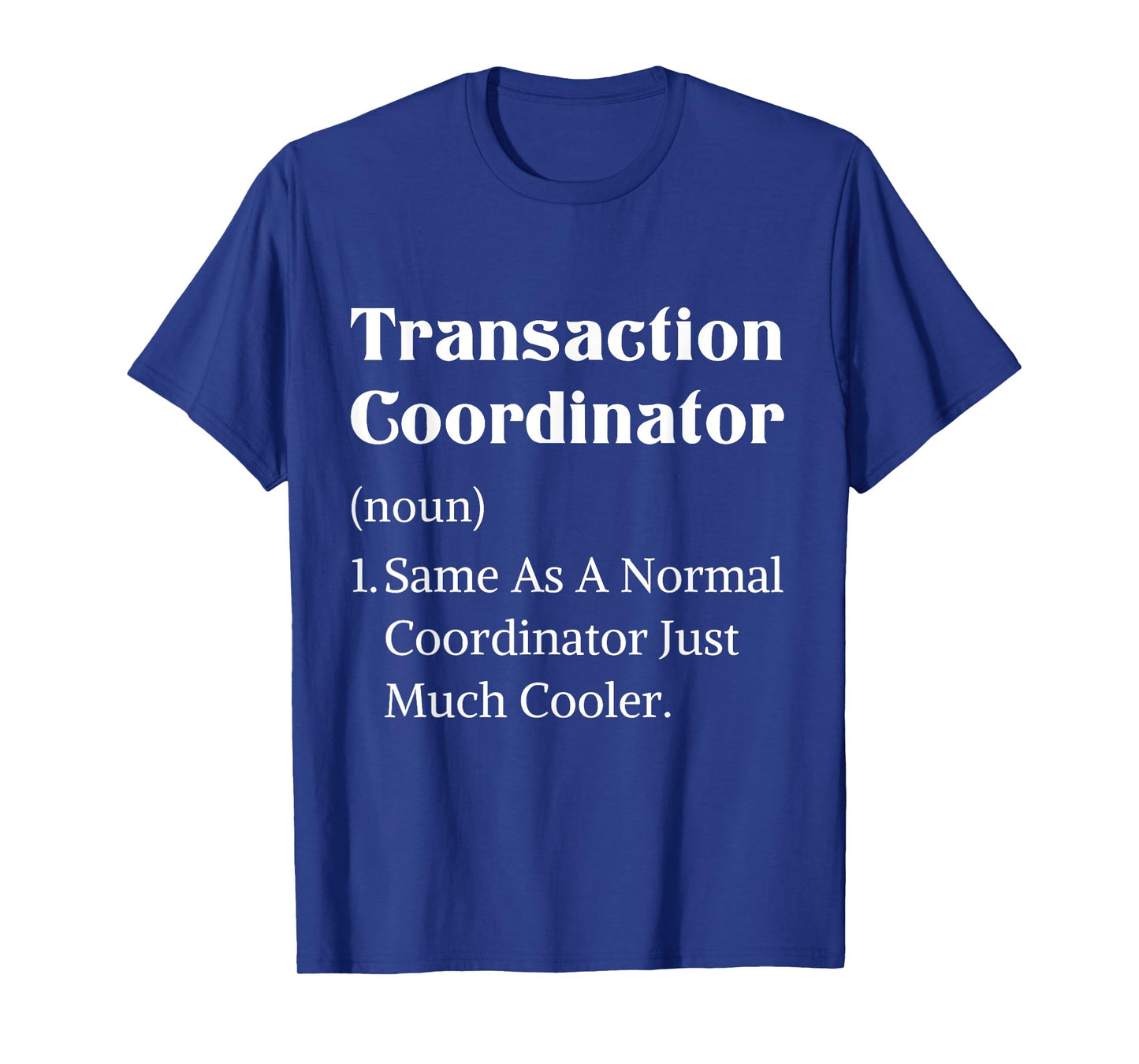 Definition transaction coordinator real estate appreciation T-Shirt