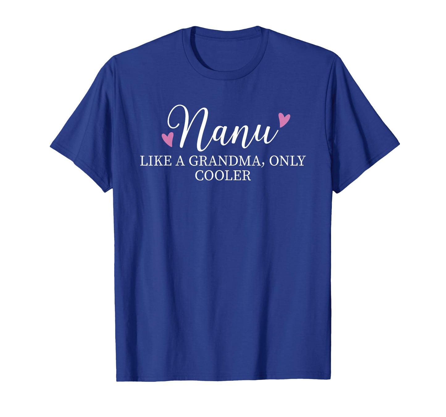 Nanu Like A Grandma Only Cooler Heart Mother's Day Nanu T-Shirt