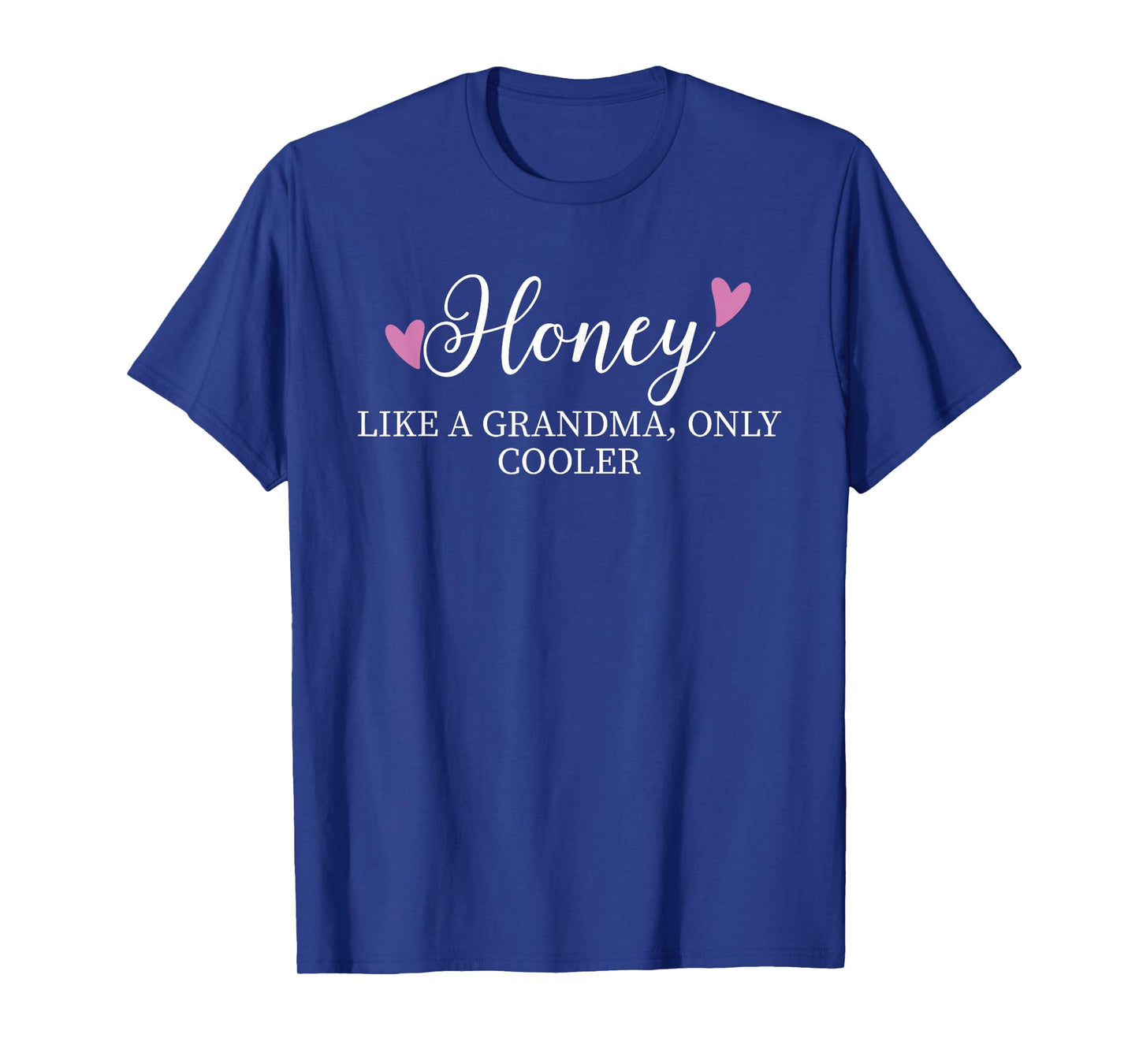 Honey Like A Grandma Only Cooler Heart Mother's Day Honey T-Shirt