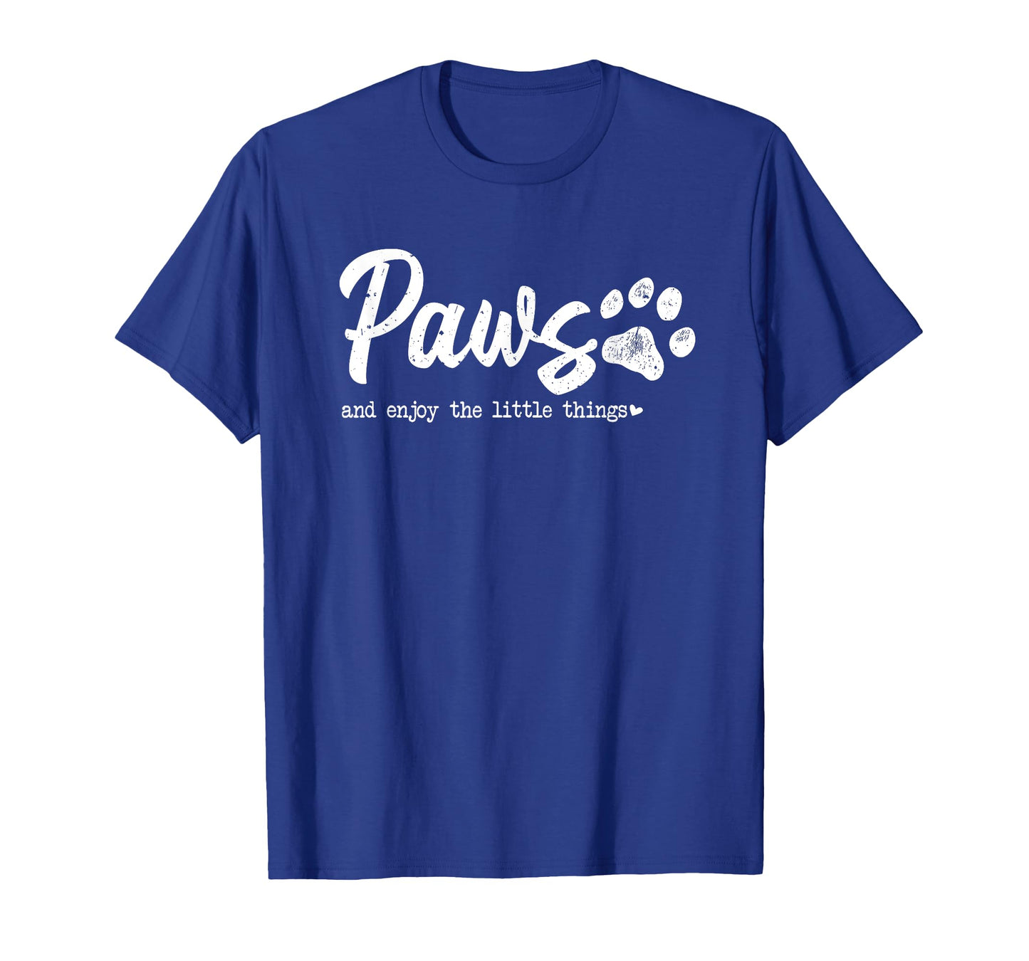 paws and enjoy the little things T-Shirt