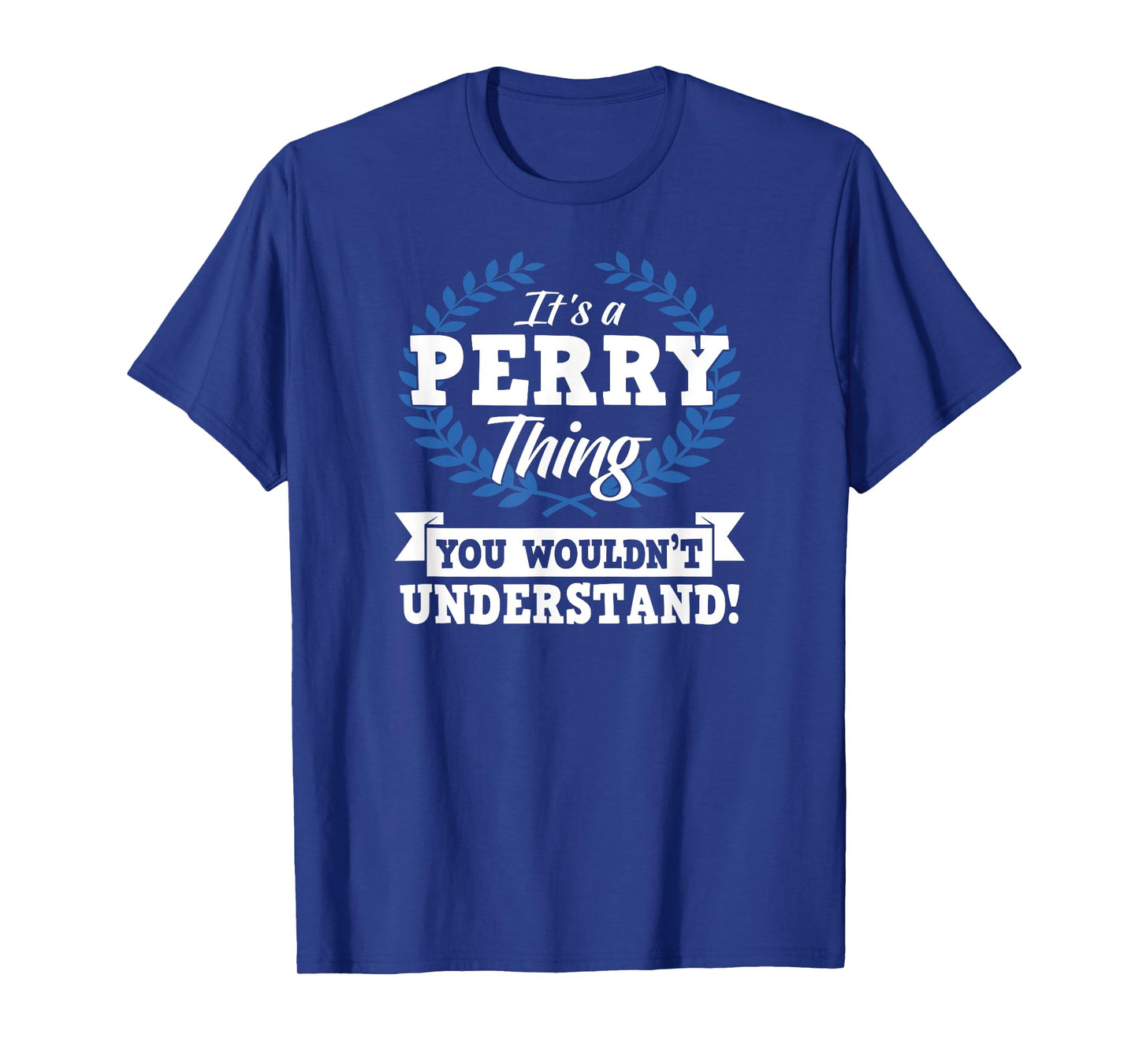 It's A Perry Thing You Wouldn't Understand Name T-Shirt