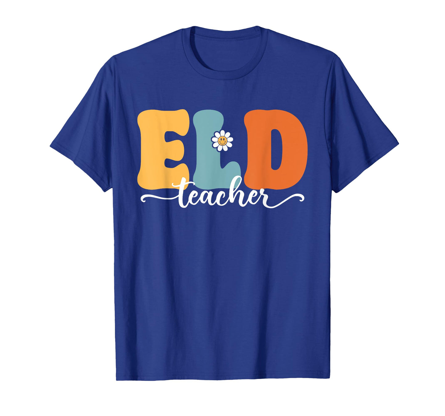 ELD Teacher Funny Back To School Teachers Students T-Shirt for Men Women