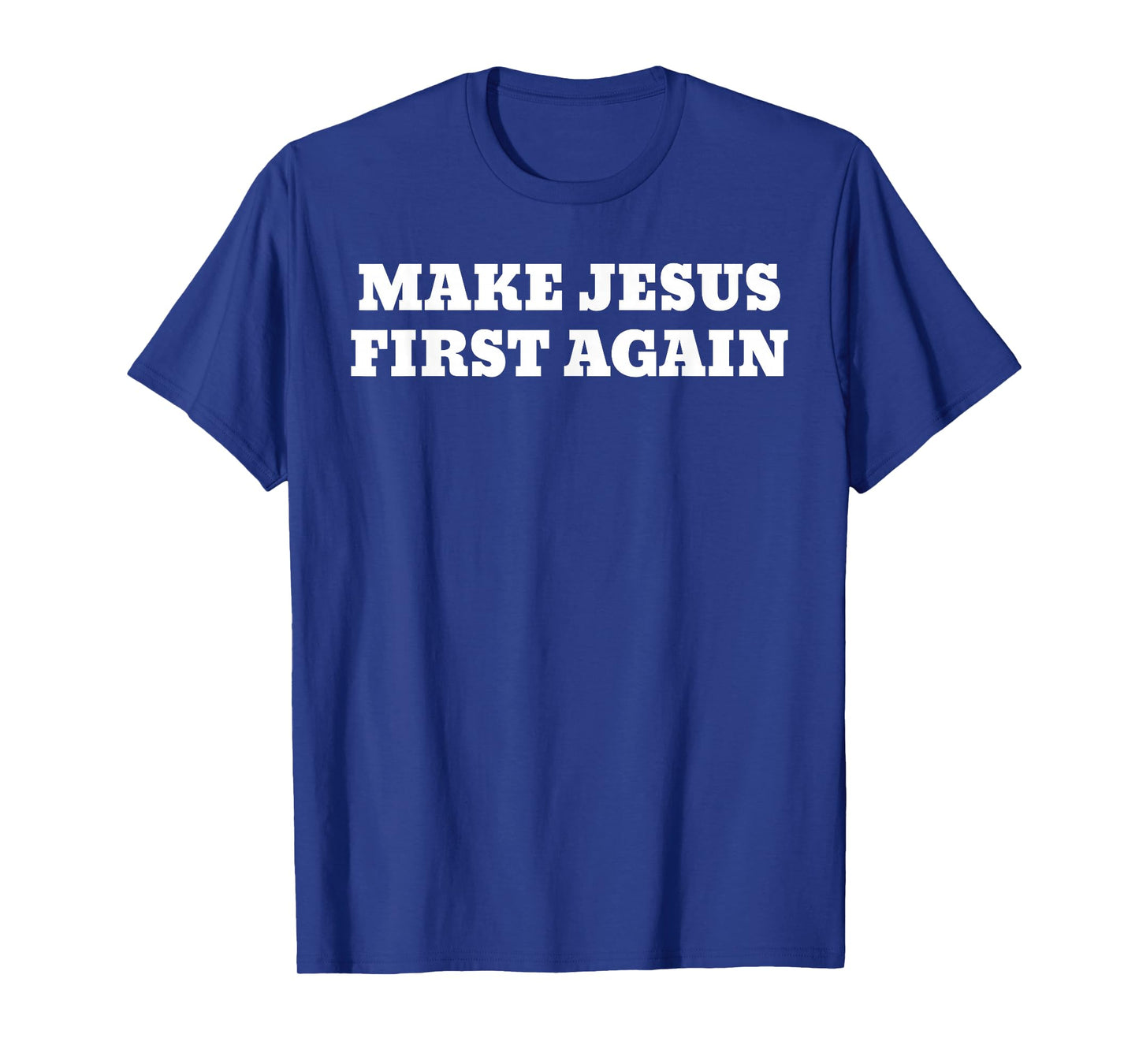 Make Jesus First Again T-Shirt