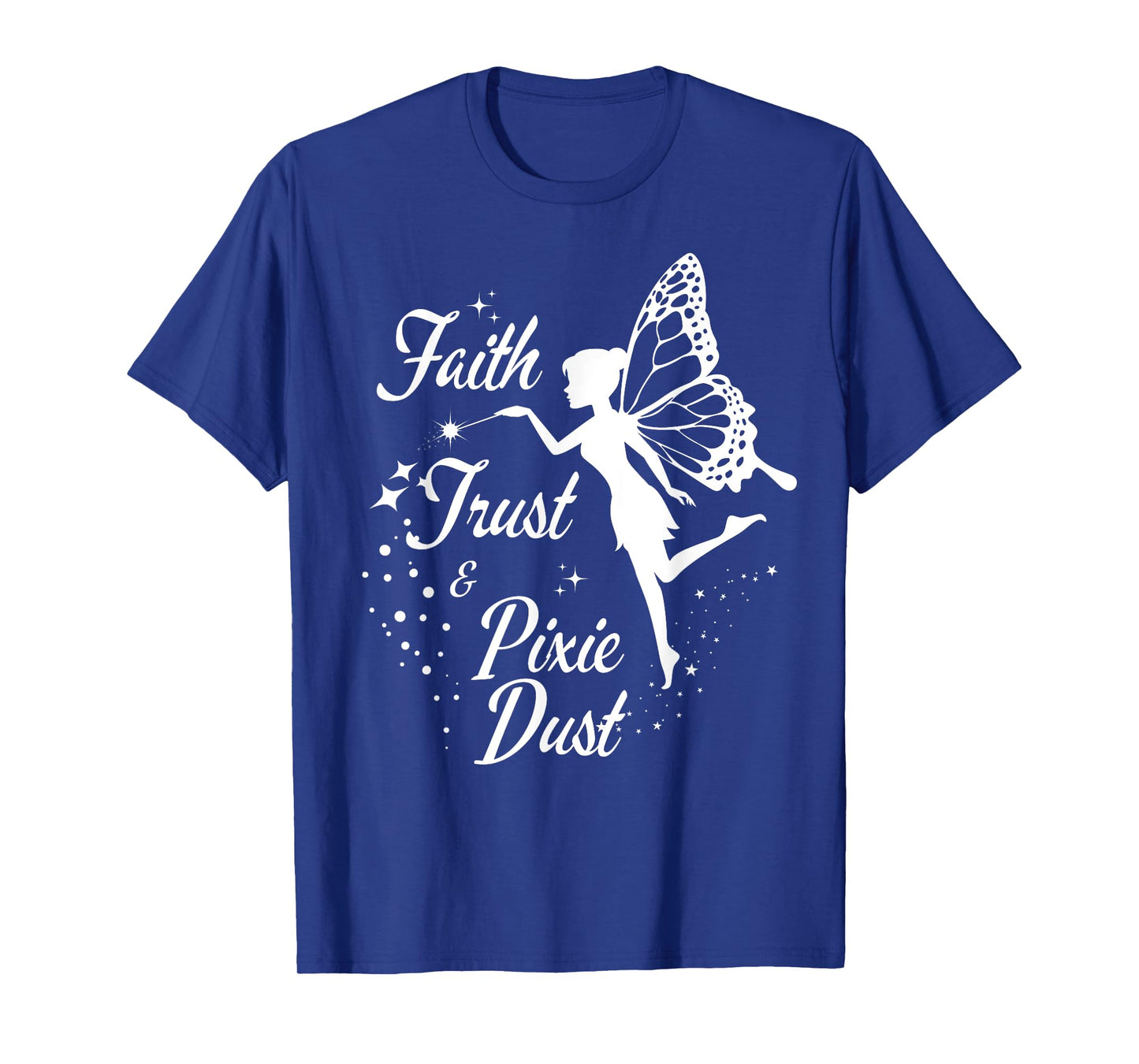 Faith Trust and Pixie Dust cute gifts for mom T-Shirt