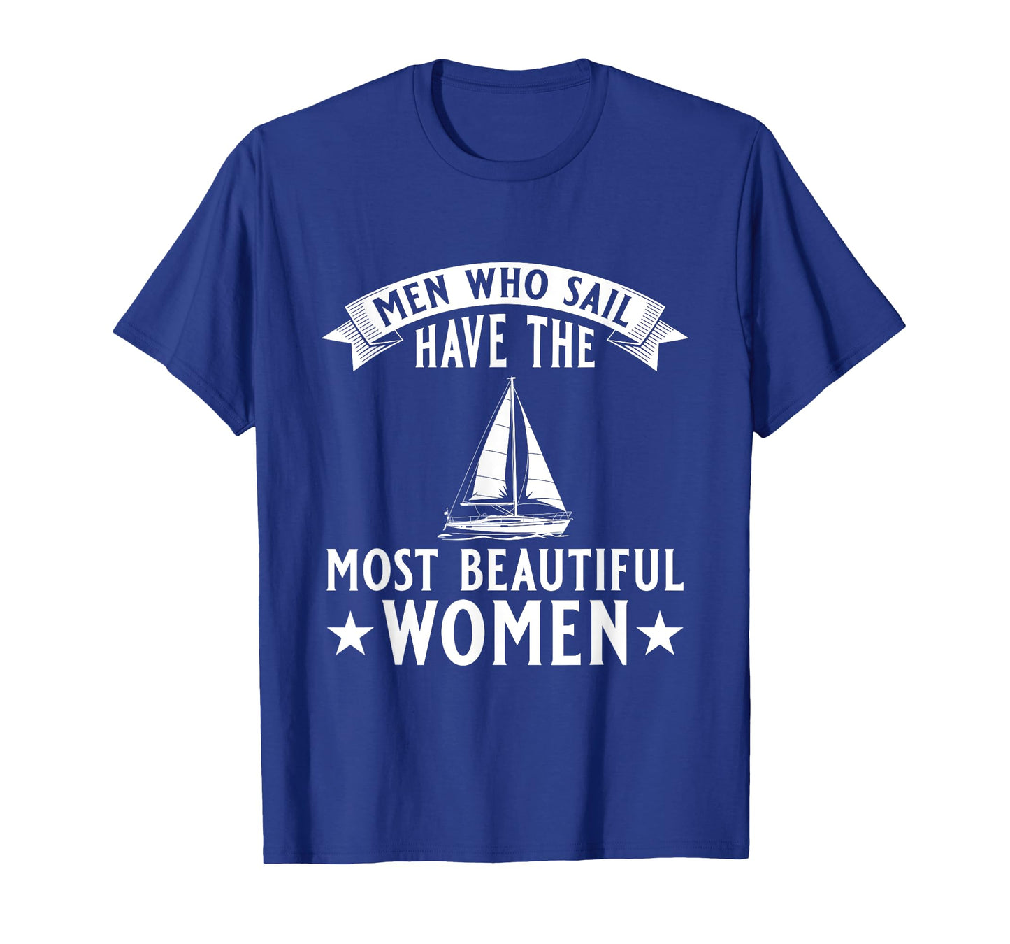 Mens Sailor's Have The Most Beautiful Women - Saibloat Captain T-Shirt
