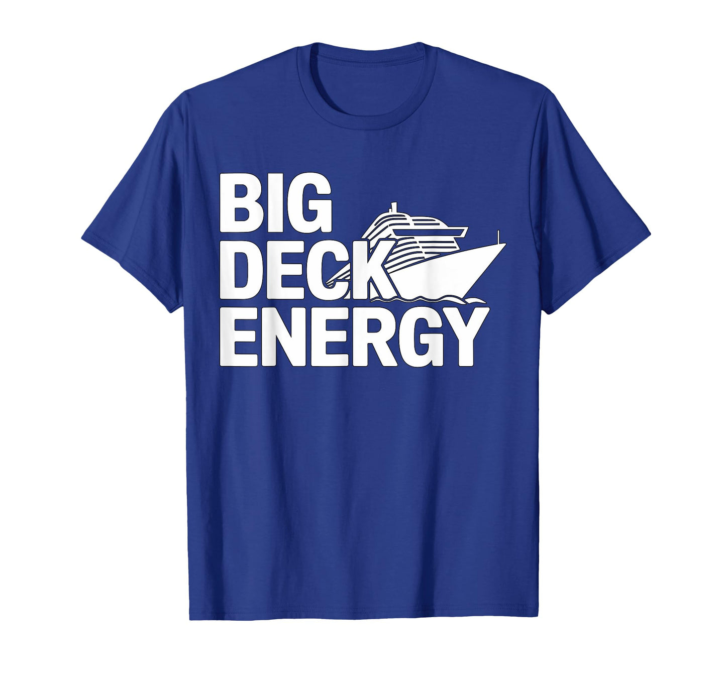 Big Deck Energy Cruise Ship Vacation T-Shirt